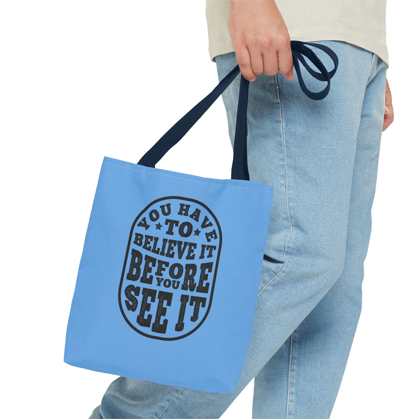 You Have To Believe It Before You See It Tote Bag (AOP)