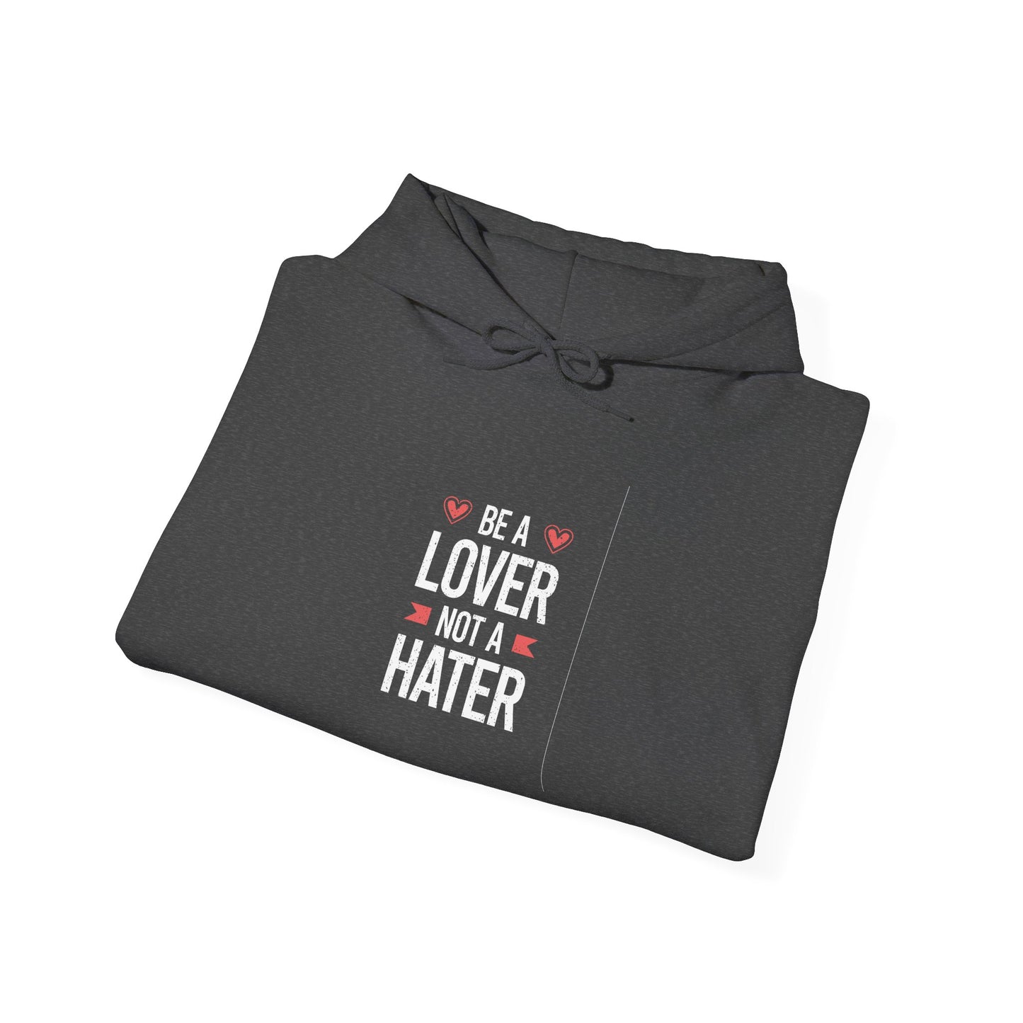 Be A Lover Not A Hater Unisex Heavy Blend™ Hooded Sweatshirt