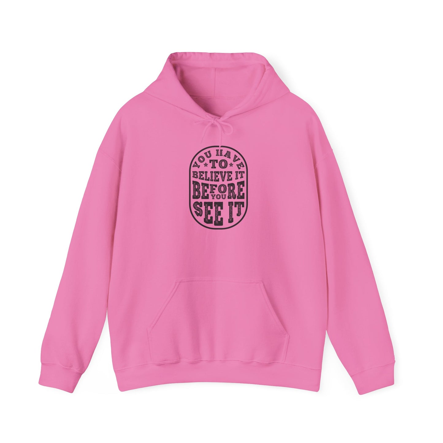 You Have To Believe It Before You See It Unisex Heavy Blend™ Hooded Sweatshirt
