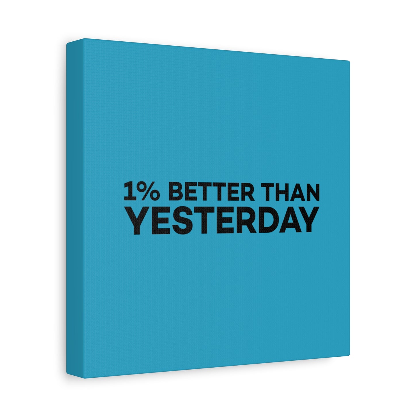 1% Better Than Yesterday Matte Canvas, Stretched, 1.25"