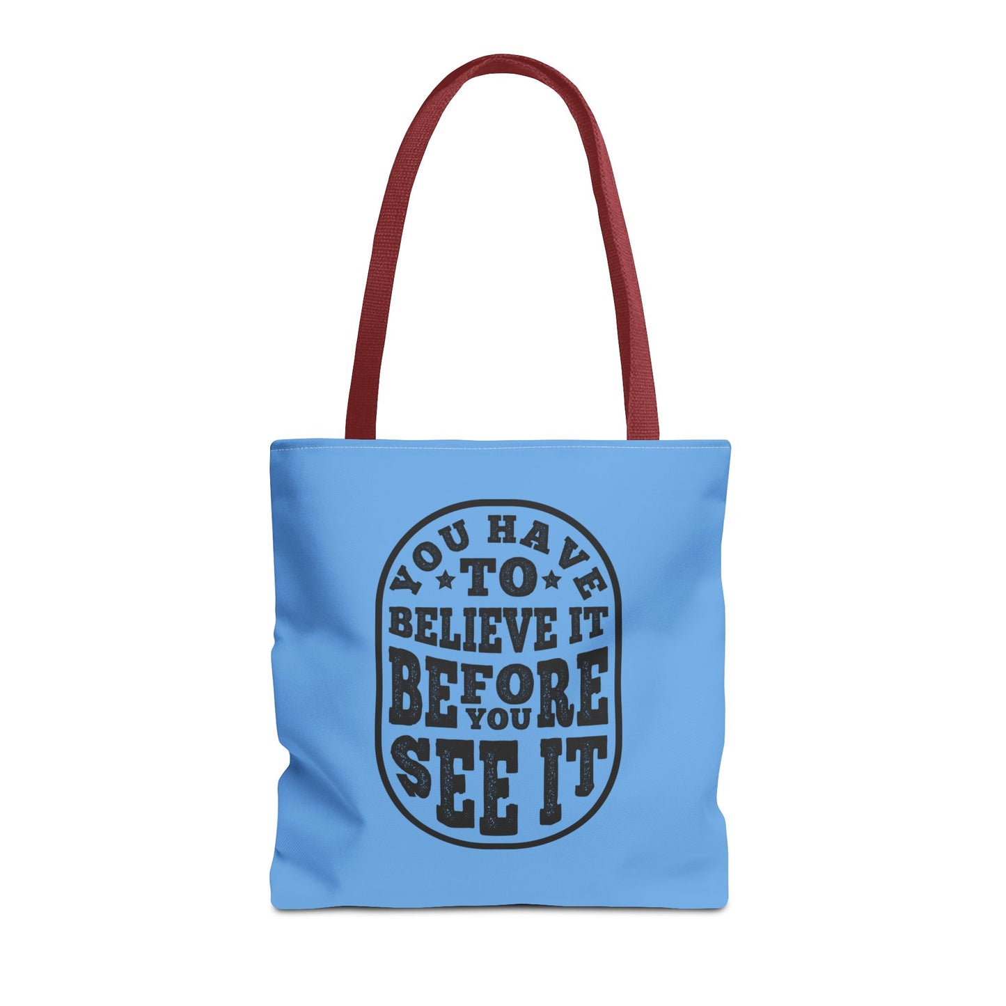 You Have To Believe It Before You See It Tote Bag (AOP)