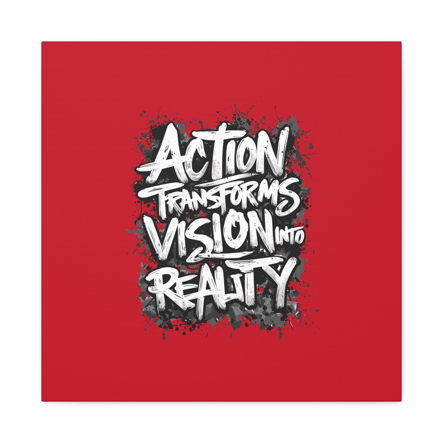 Action Transforms Vision Into Reality Matte Canvas, Stretched, 1.25"