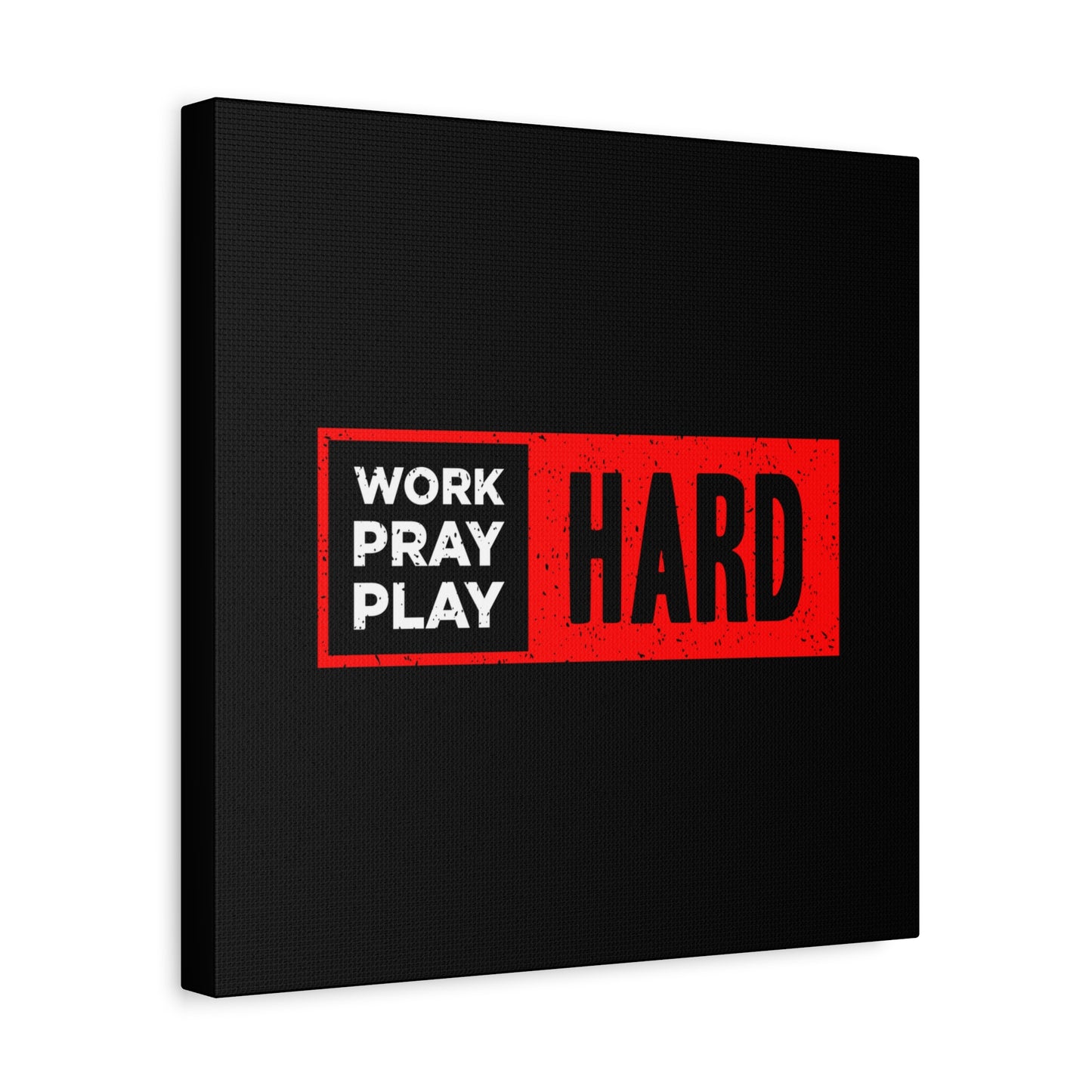 Work Hard Pray Hard Play Hard Matte Canvas, Stretched, 1.25"