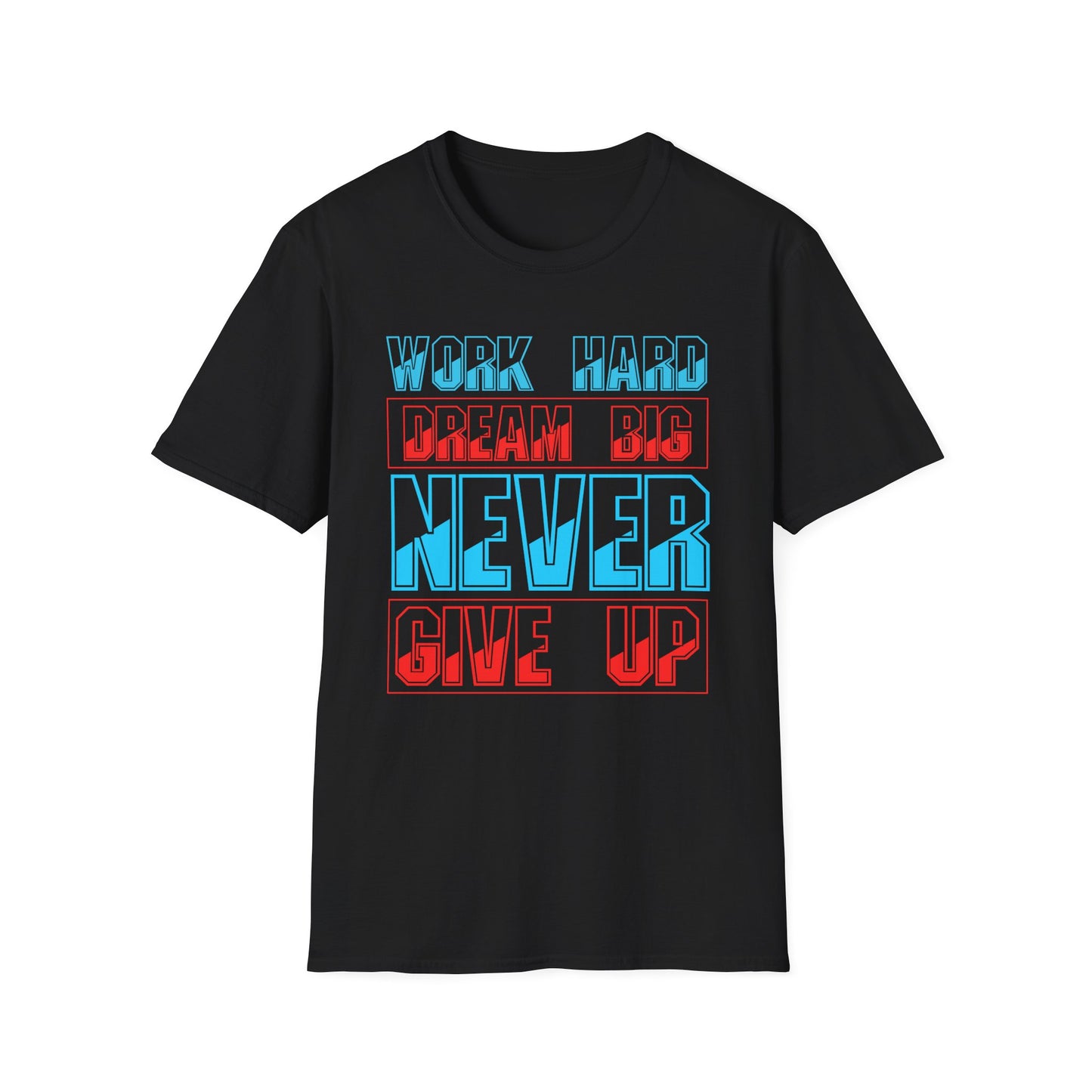 Work Hard Dream Big Never Give Up Unisex Softstyle T-Shirt