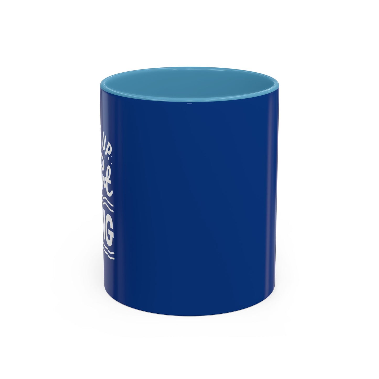 Wake Up And Start Doing Accent Coffee Mug (11, 15oz)
