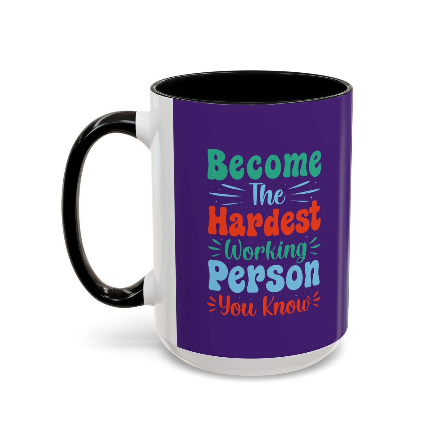 Become The Hardest Working Person You Known Accent Coffee Mug (11, 15oz)