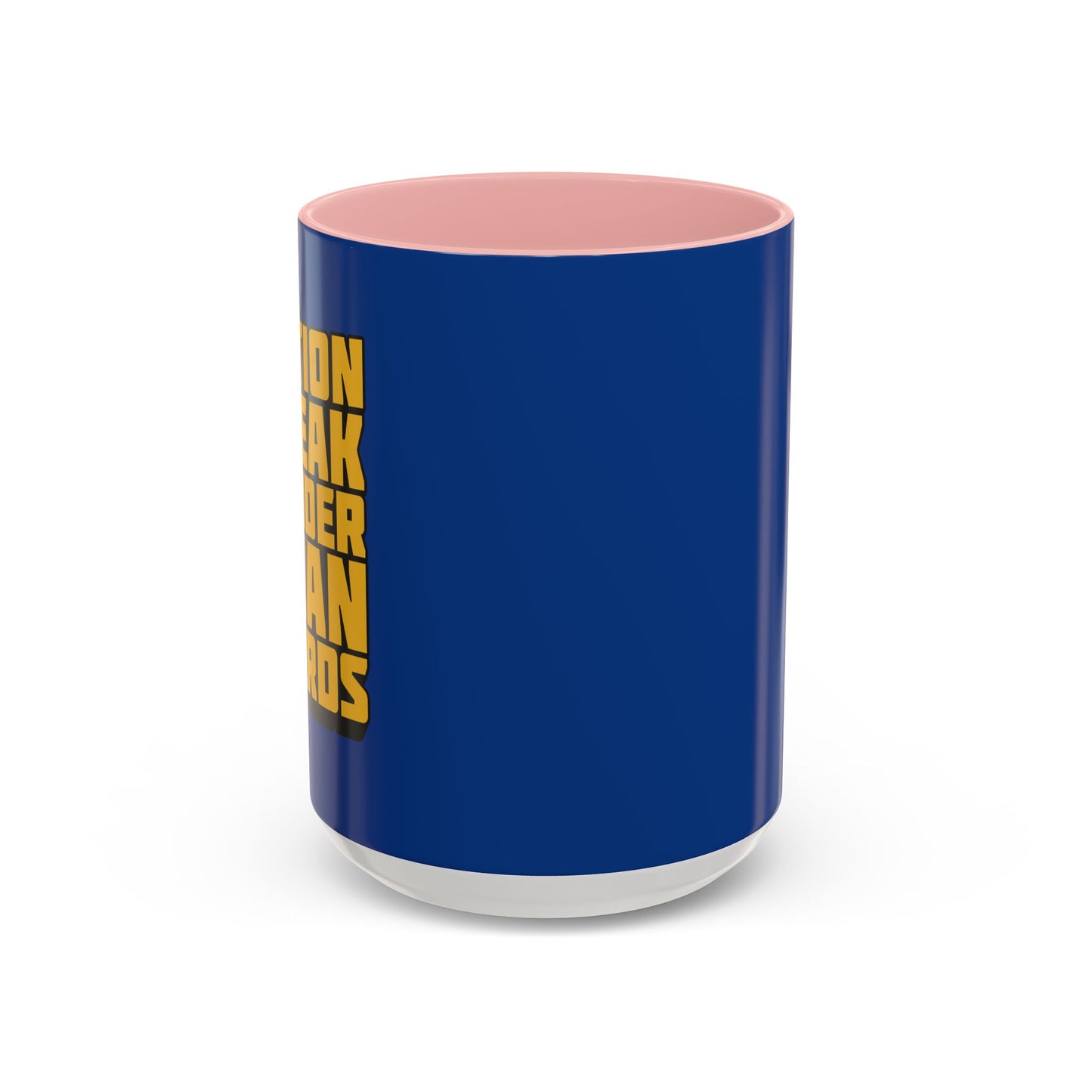 Action Speak Louder Than Words Accent Coffee Mug (11, 15oz)