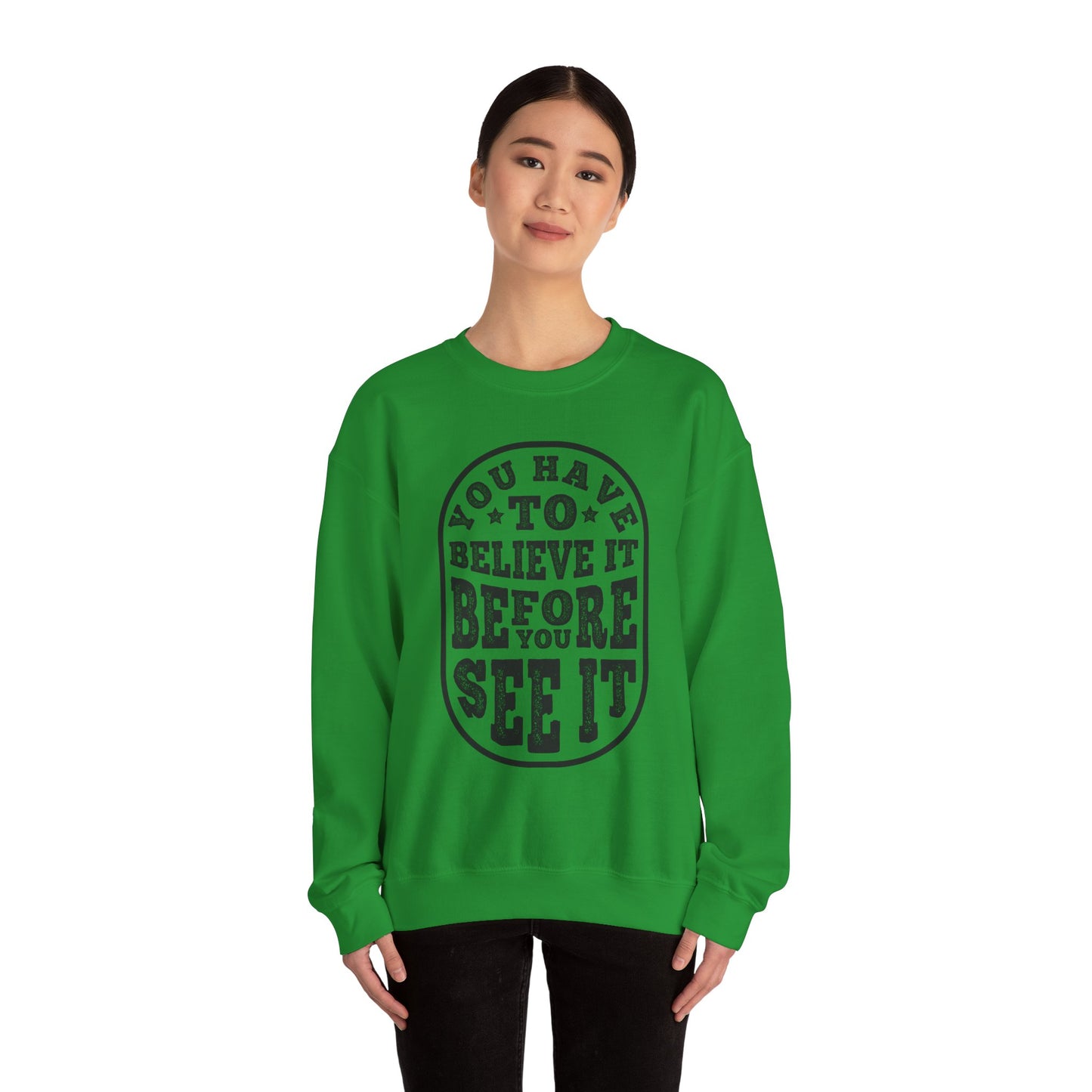 You Have To Believe It Before You See It Unisex Heavy Blend™ Crewneck Sweatshirt