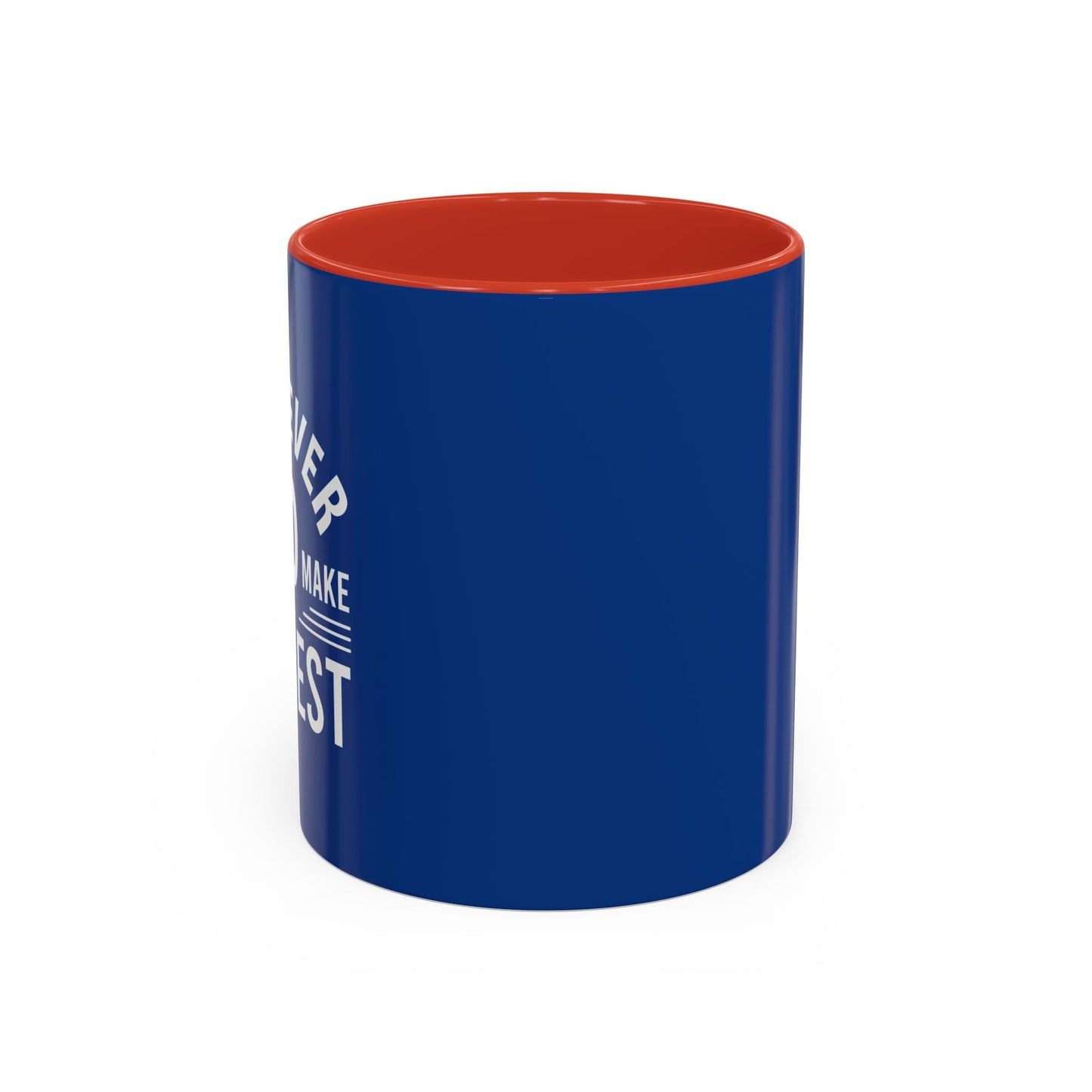 Whatever You Do Make The Best Accent Coffee Mug (11, 15oz)