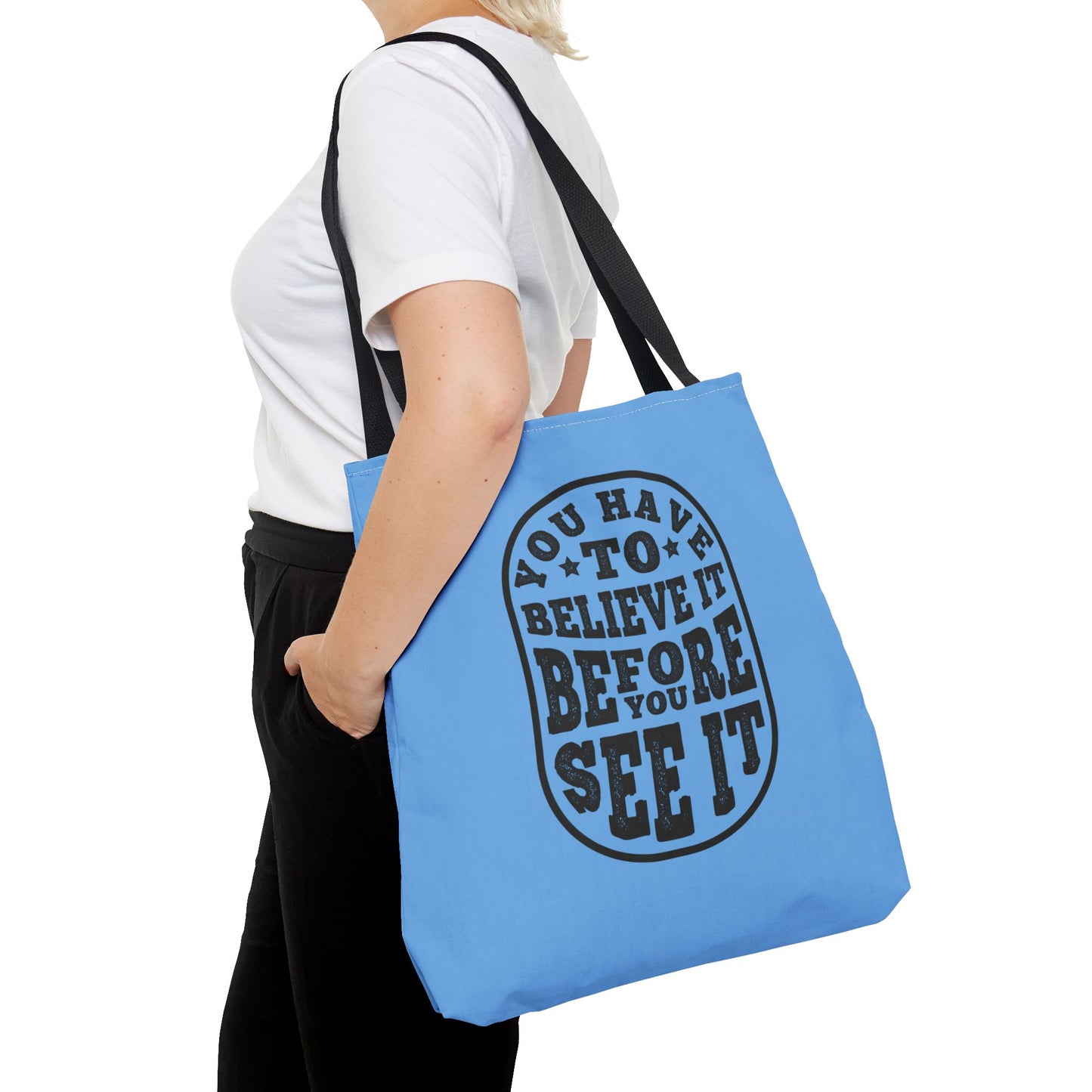 You Have To Believe It Before You See It Tote Bag (AOP)