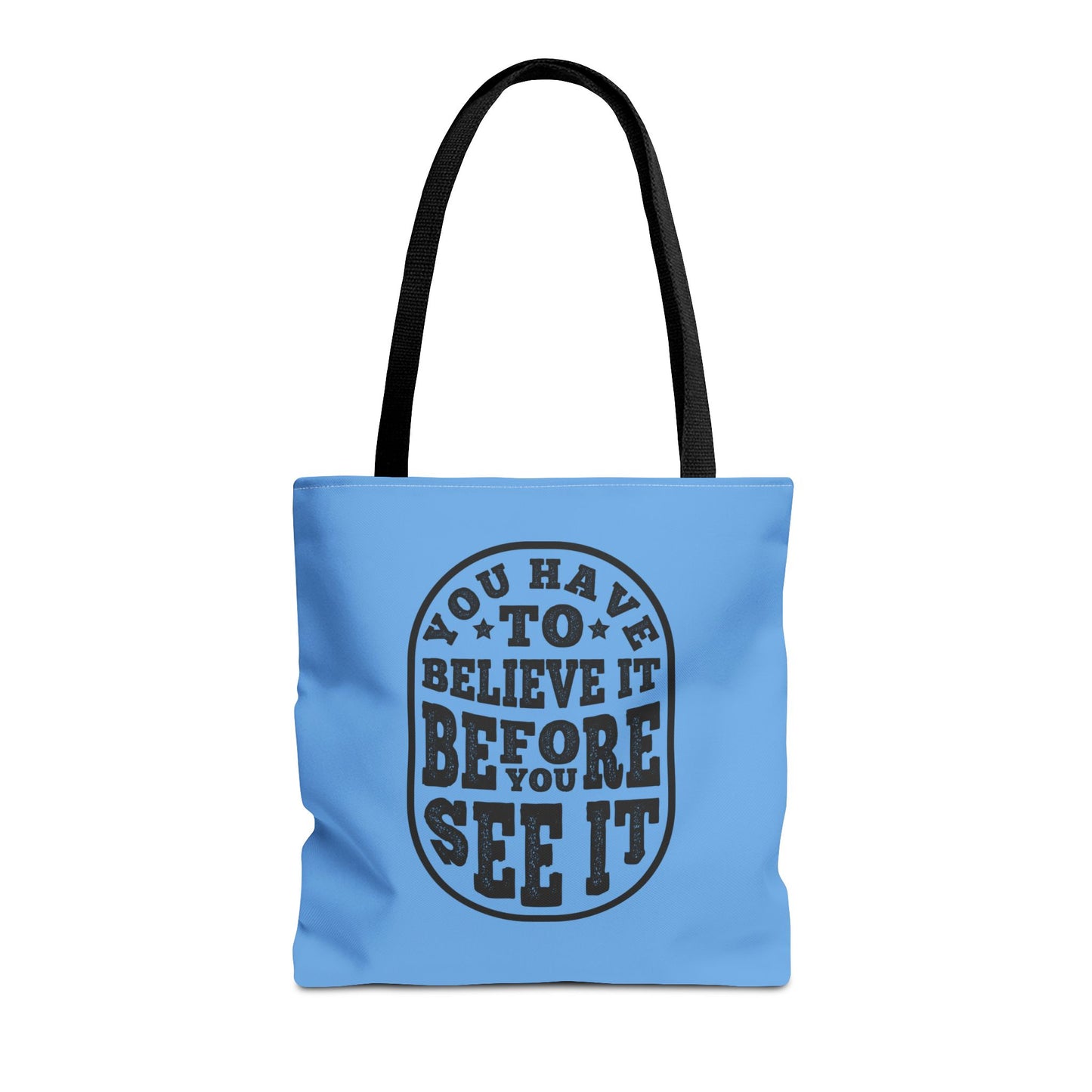 You Have To Believe It Before You See It Tote Bag (AOP)