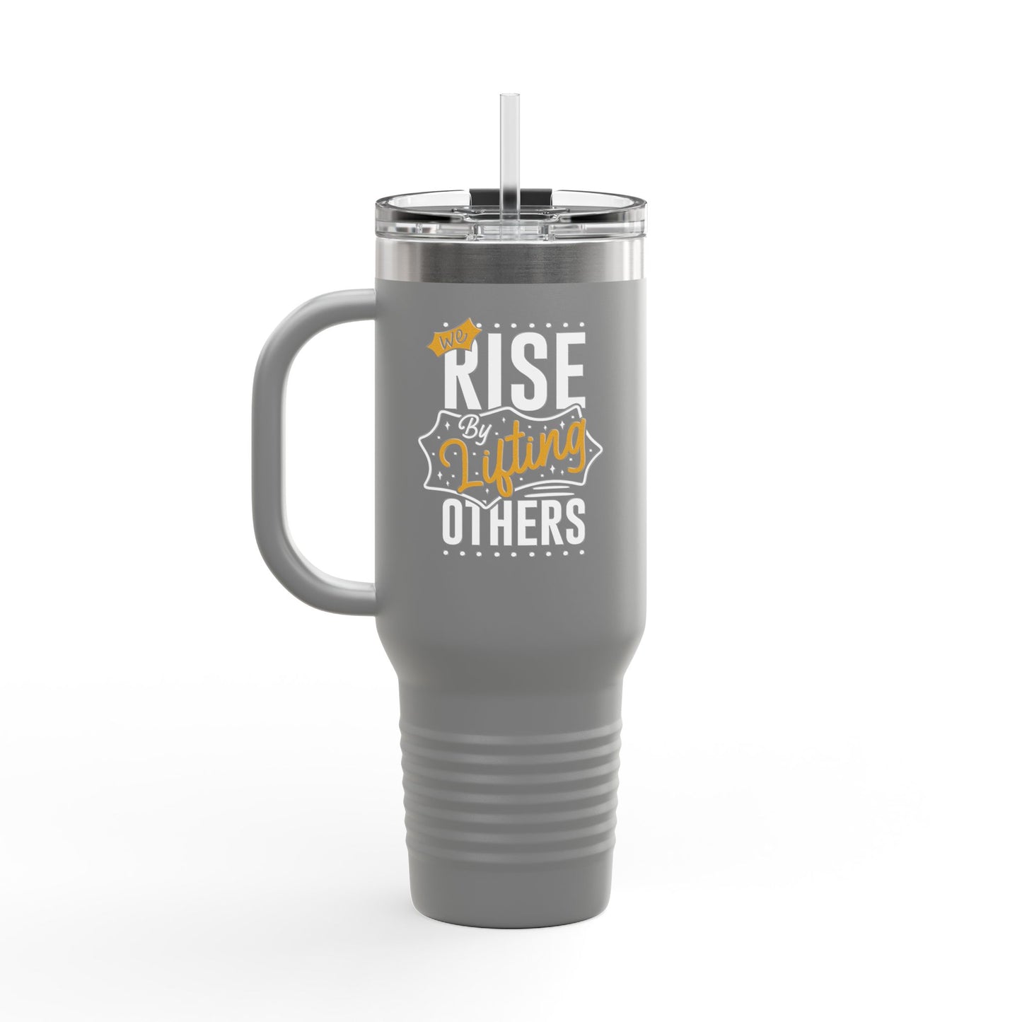 We Rise By Lifting Others Insulated Travel Mug, 40oz
