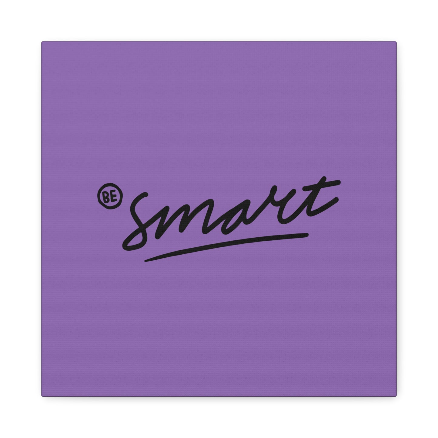 Be Smart Matte Canvas, Stretched, 1.25"