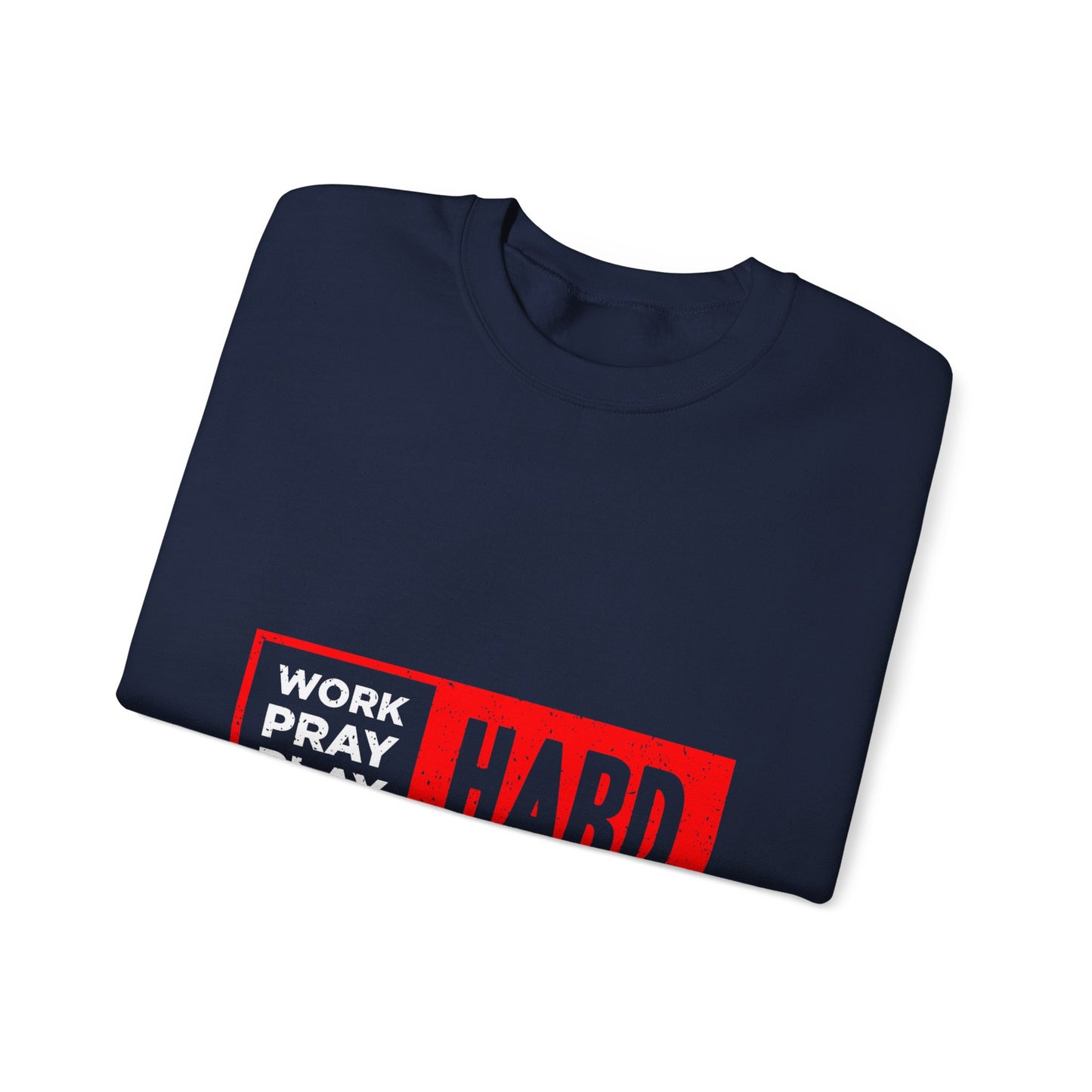 Work Hard Pray Hard Play Hard Unisex Heavy Blend™ Crewneck Sweatshirt