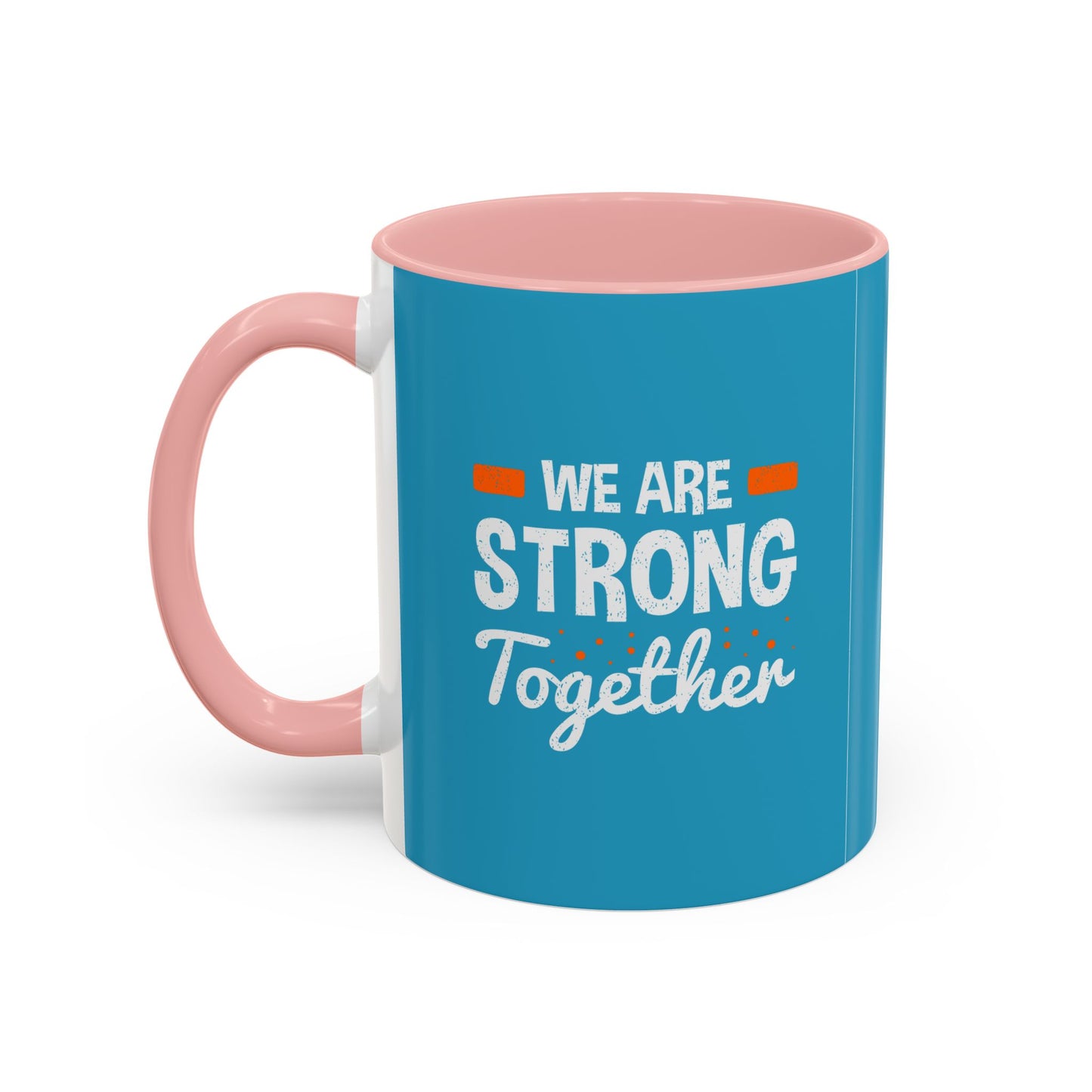 We Are Strong Together Accent Coffee Mug (11, 15oz)