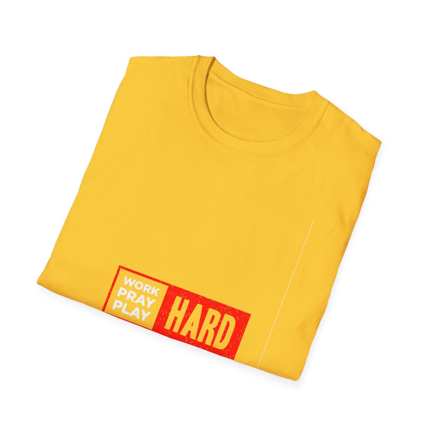 Work Hard Pray Hard Play Hard Unisex Softstyle T-Shirt