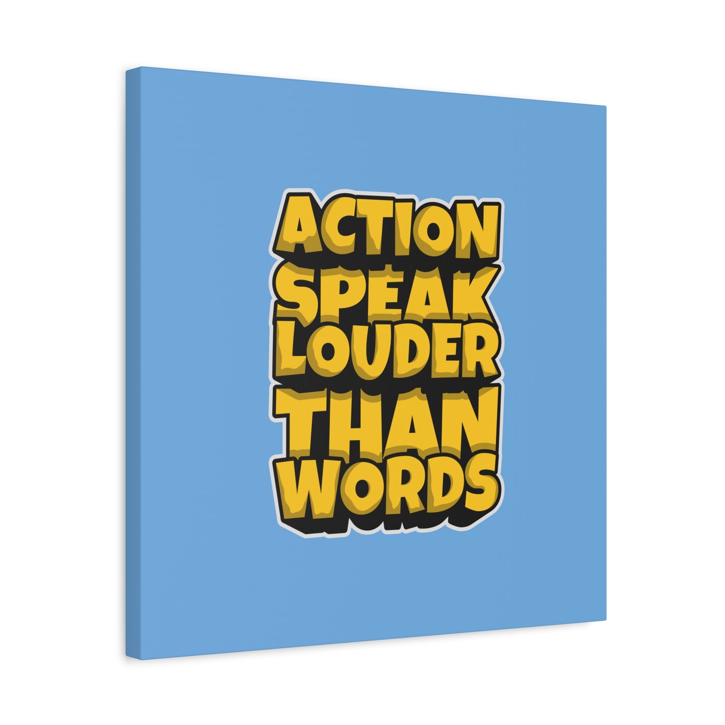 Action Speak Louder Than Words Matte Canvas, Stretched, 1.25"