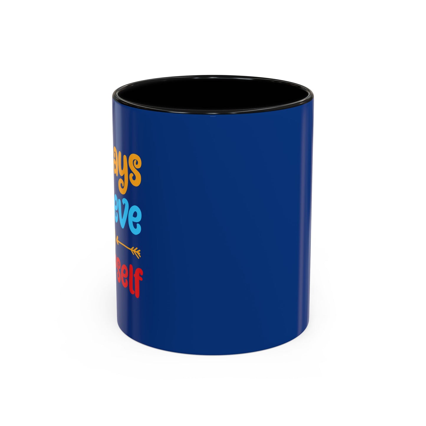 Always Believe In Yourself Accent Coffee Mug (11, 15oz)