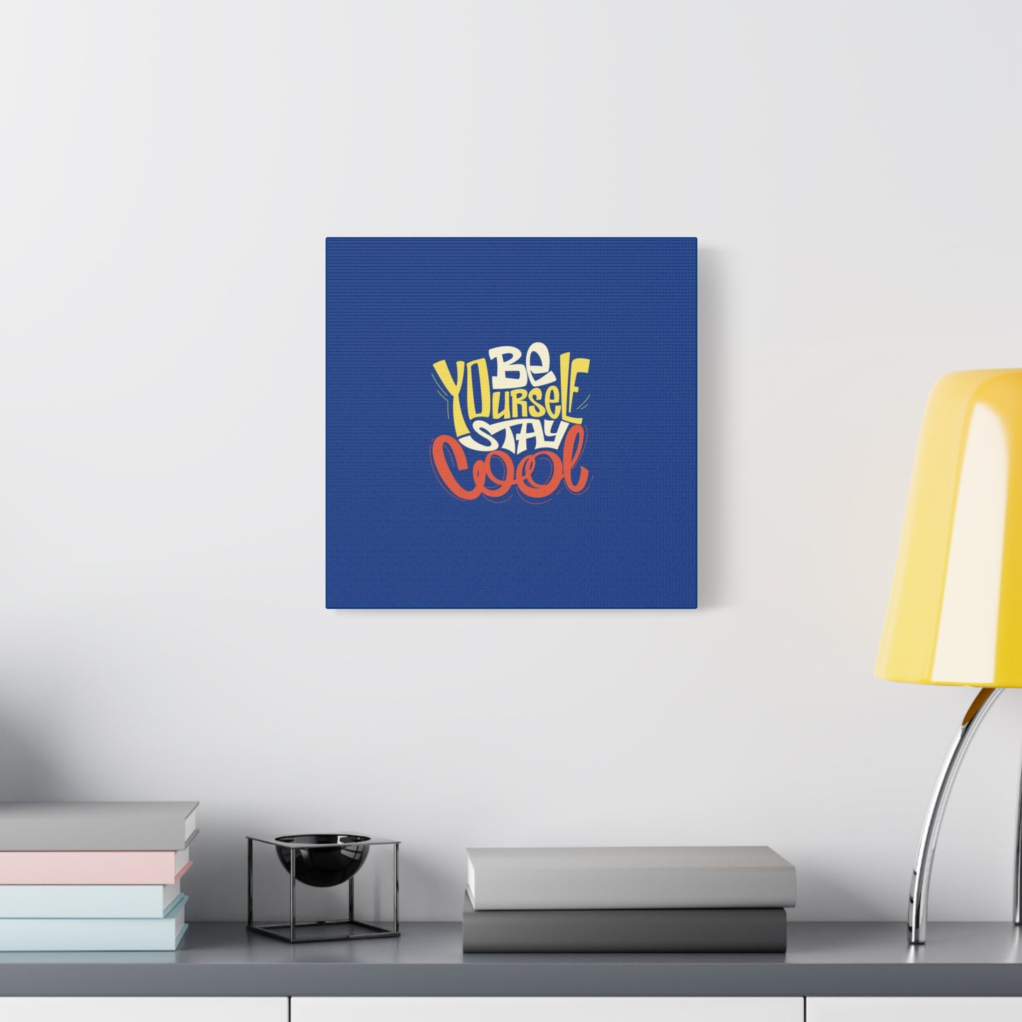 Be Yourself Stay Cool Matte Canvas, Stretched, 1.25"