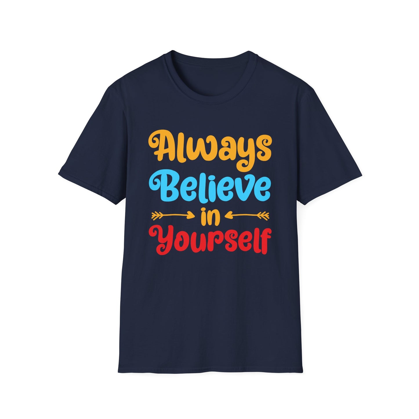 Always Believe in Yourself Unisex Softstyle T-Shirt