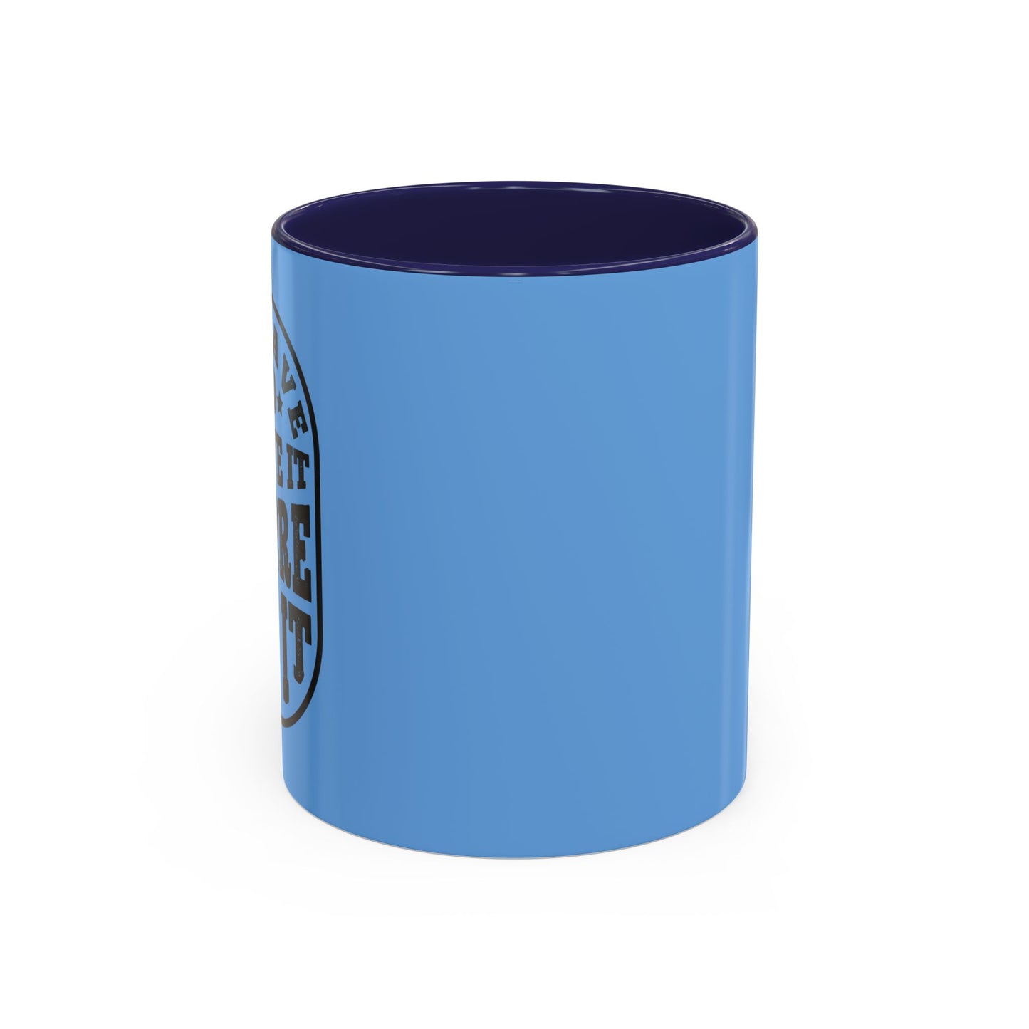 You Have To Believe It Before You See It Accent Coffee Mug (11, 15oz)