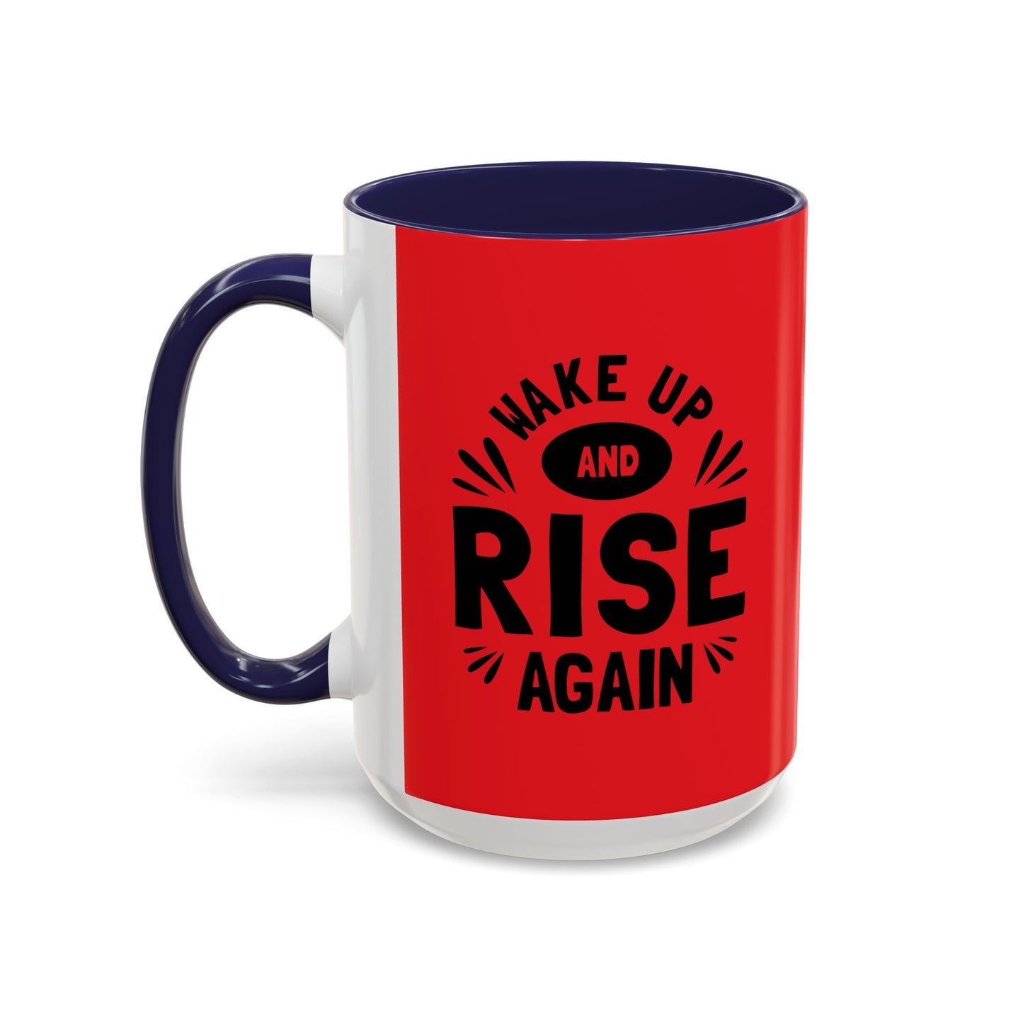 Wake Up And Rise Again Accent Coffee Mug (11, 15oz)