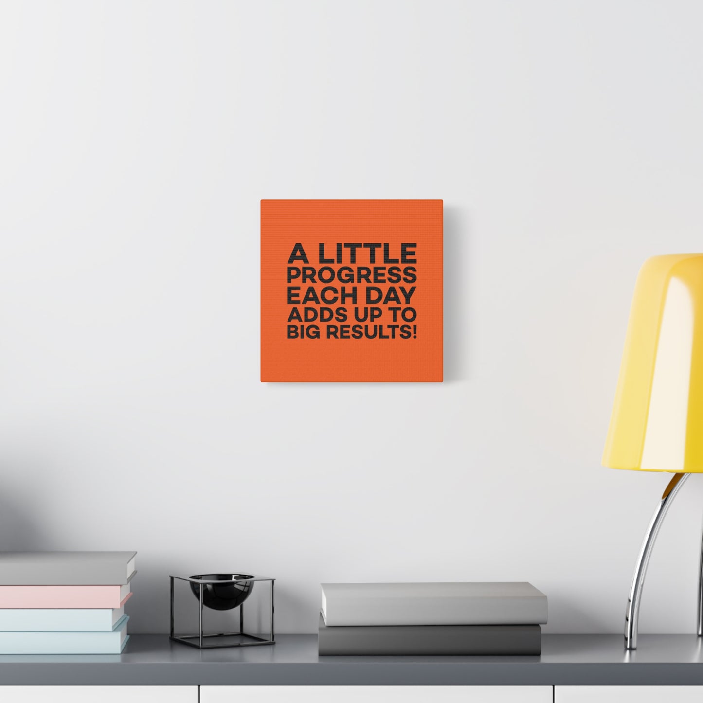 A Little Progress Each Day Adds Up To Big Results! Matte Canvas, Stretched, 1.25"
