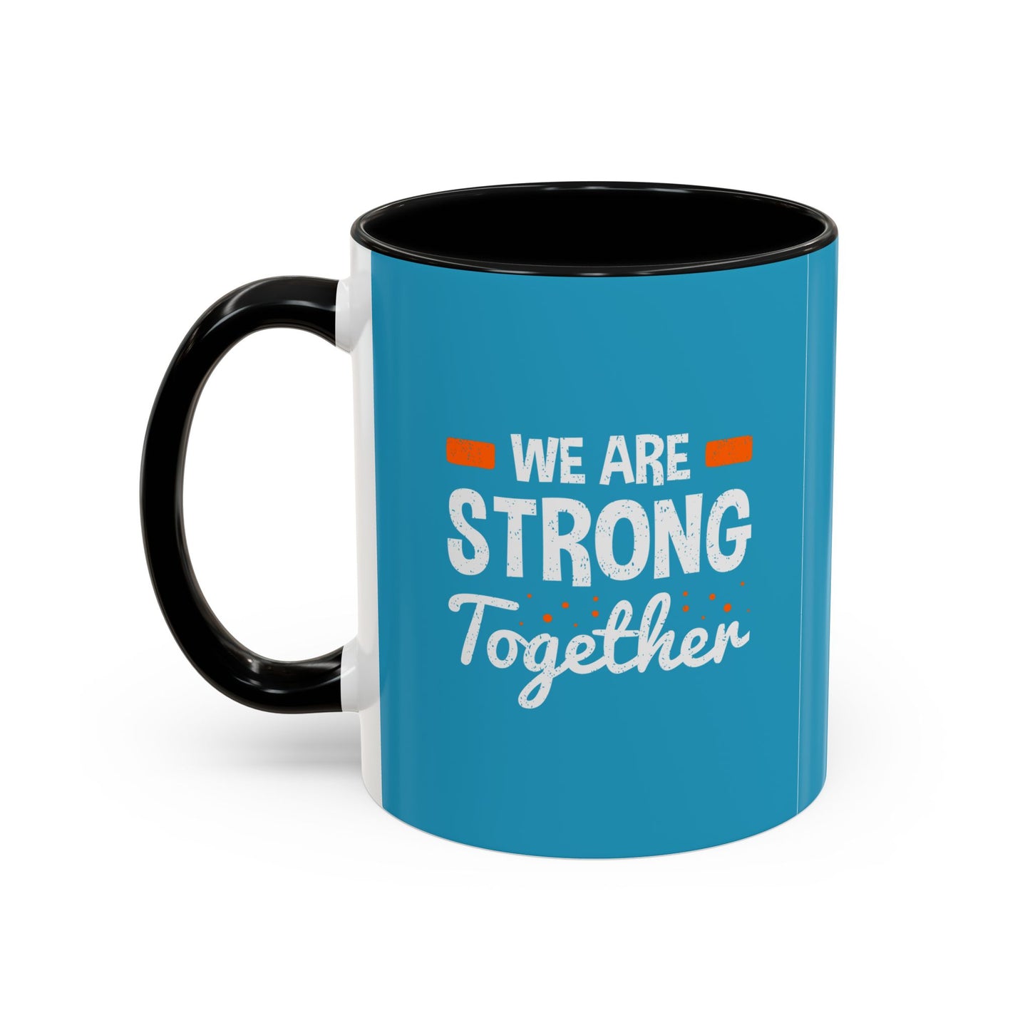 We Are Strong Together Accent Coffee Mug (11, 15oz)