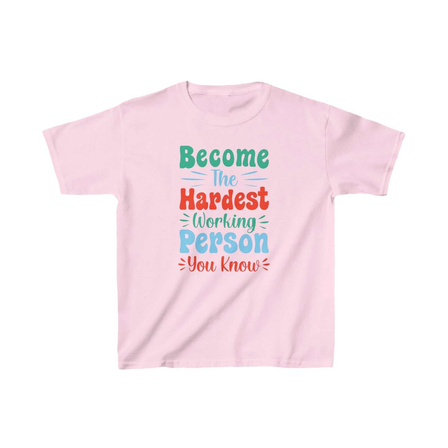 Become The Hardest Working Person You Known Kids Heavy Cotton™ Tee