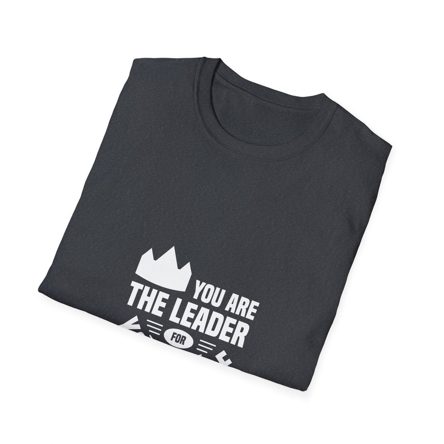 You Are The Leader For Yourself Unisex Softstyle T-Shirt