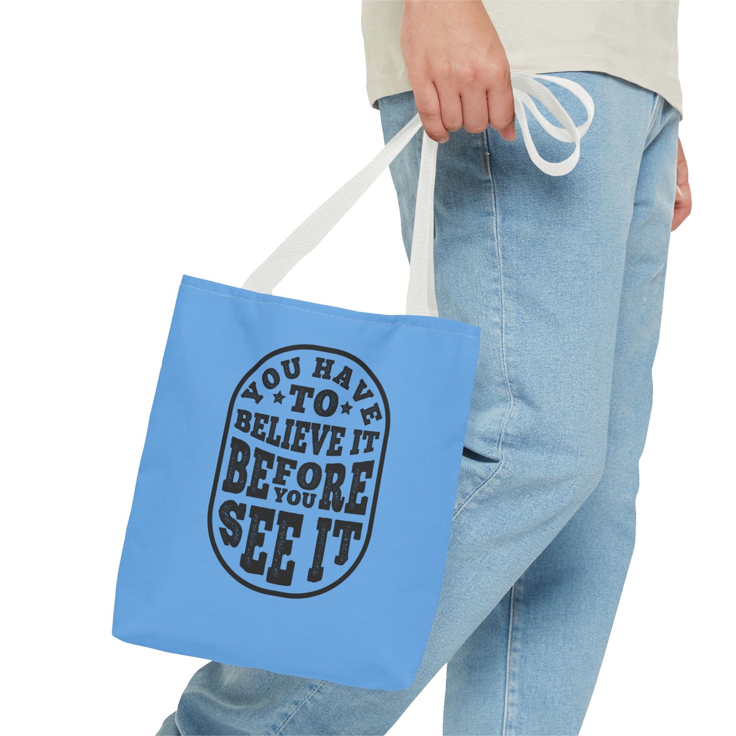 You Have To Believe It Before You See It Tote Bag (AOP)