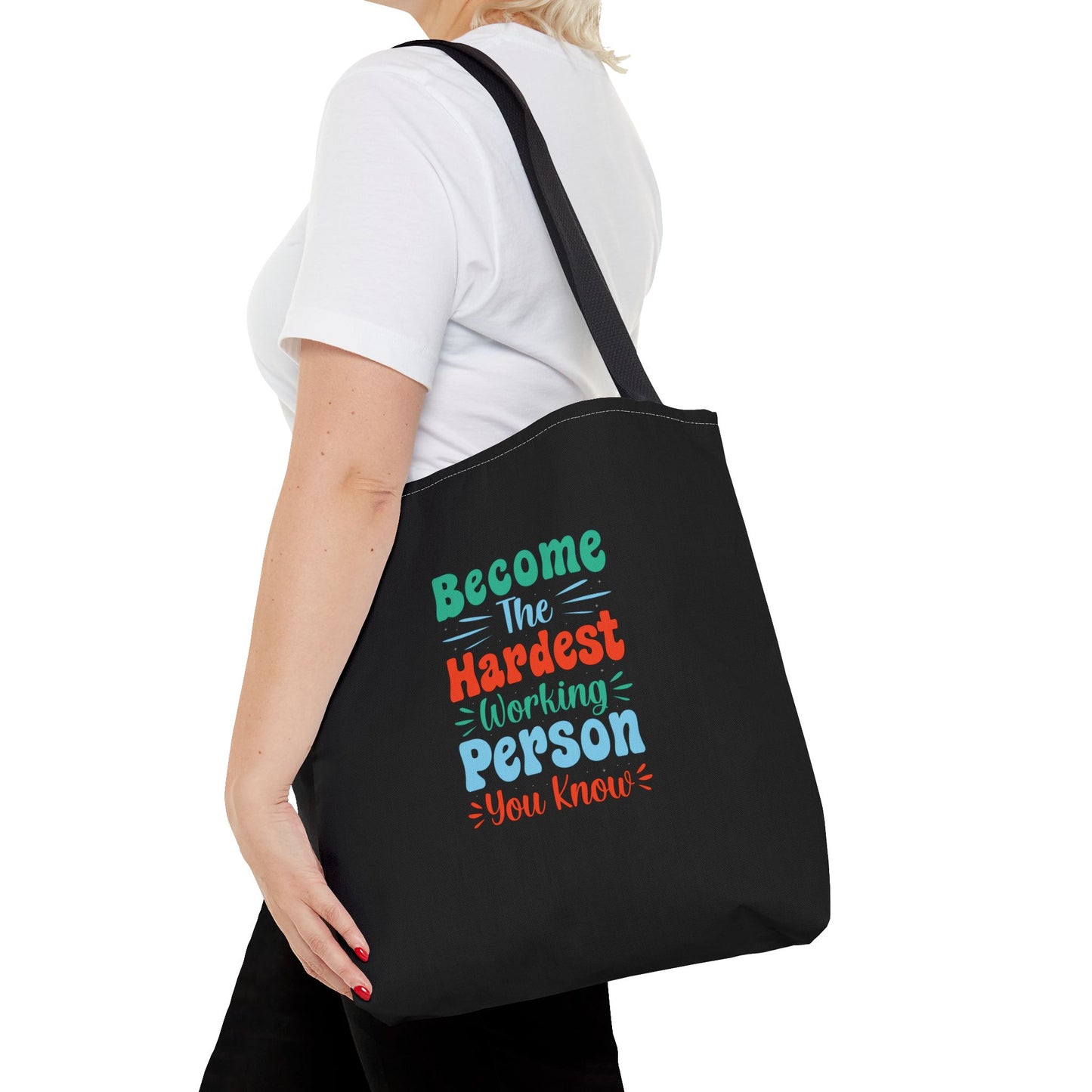 Become The Hardest Working Person You Known Tote Bag (AOP)