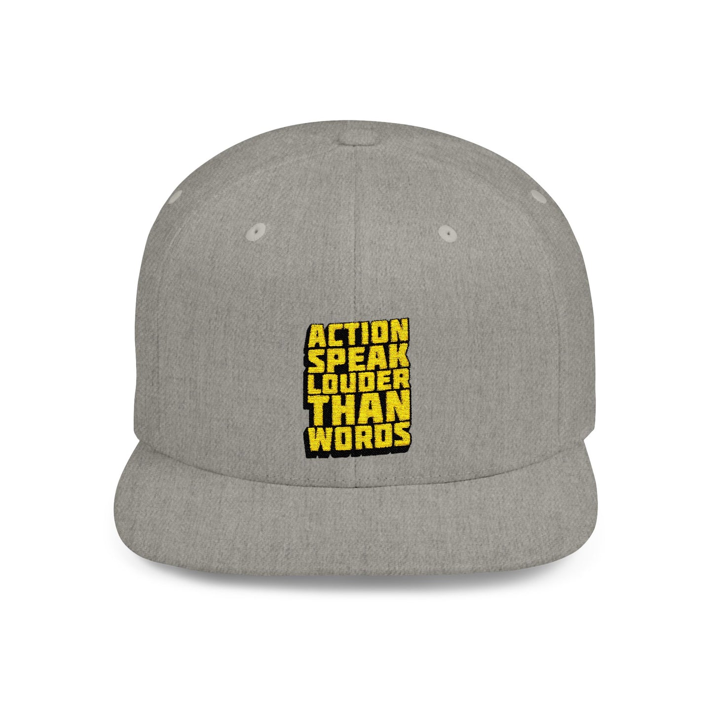 Action Speak Louder Than Words Flat Bill Snapback