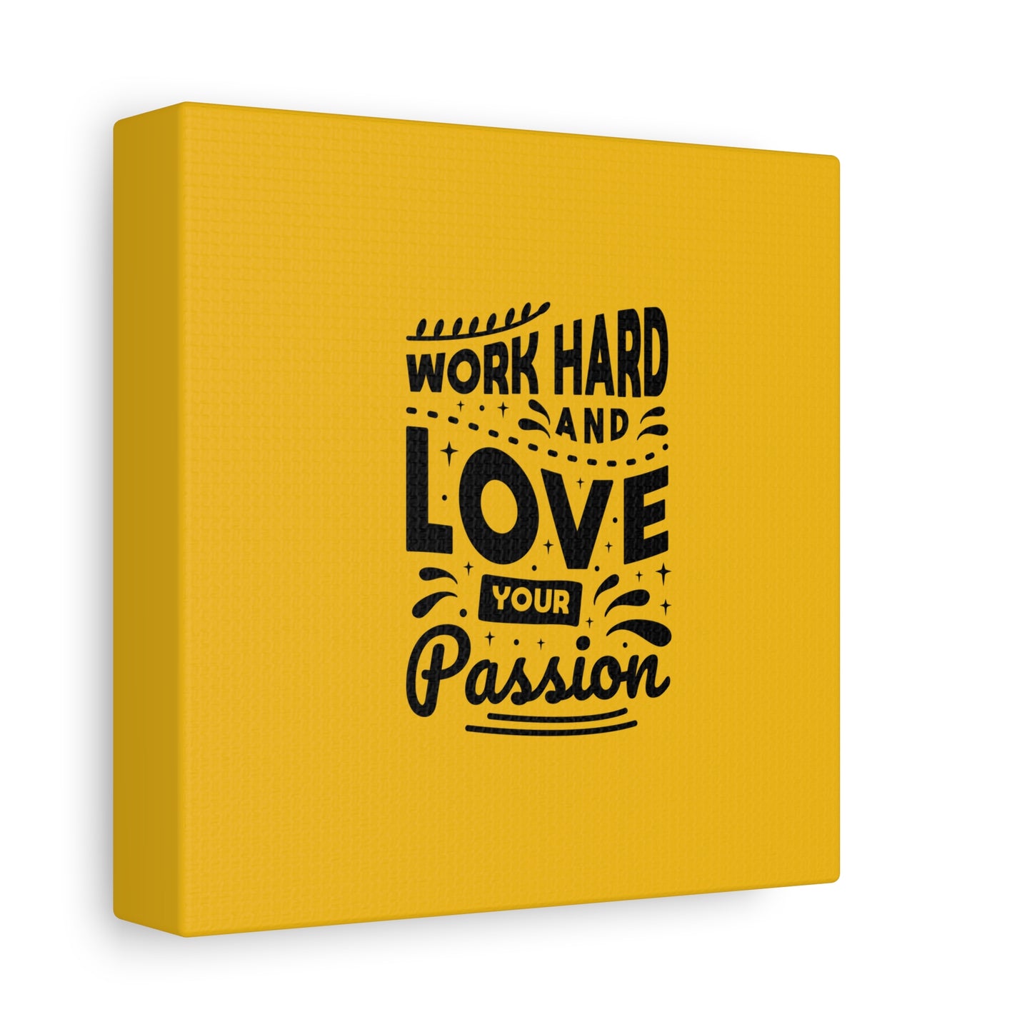 Work Hard And Love Your Passion Matte Canvas, Stretched, 1.25"