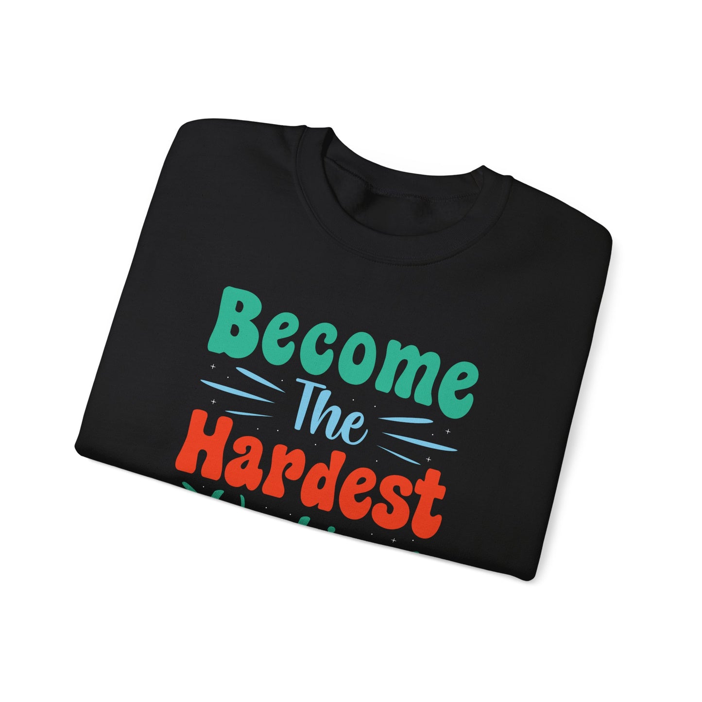 Become The Hardest Working Person You Known Unisex Heavy Blend™ Crewneck Sweatshirt