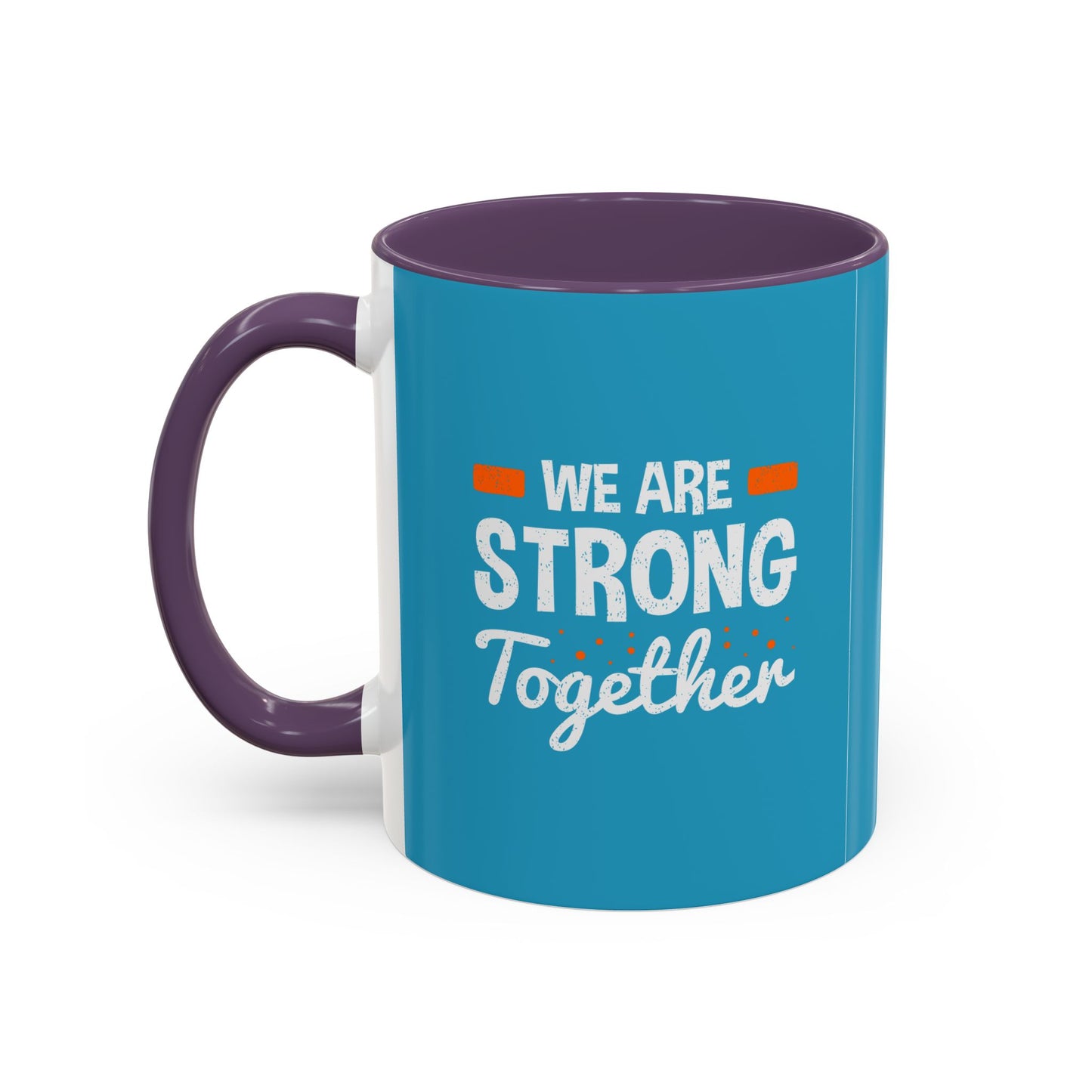 We Are Strong Together Accent Coffee Mug (11, 15oz)