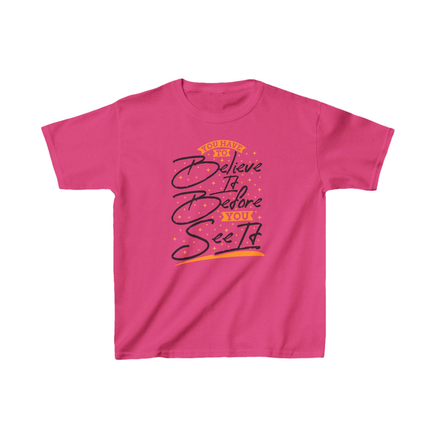 You Have To Believe It Before You See It Kids Heavy Cotton™ Tee