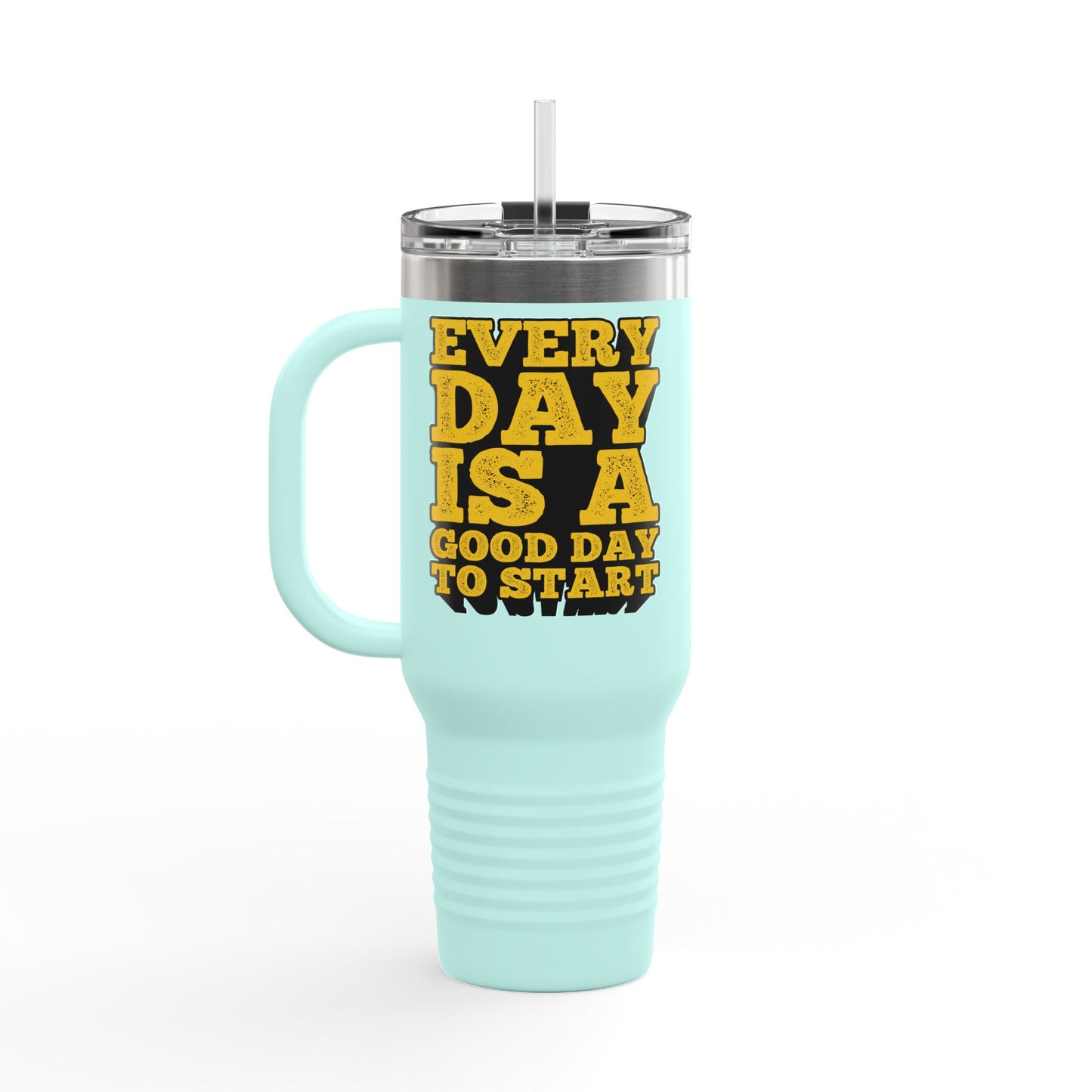 Every Day Is A Good Day To Start Insulated Travel Mug, 40oz