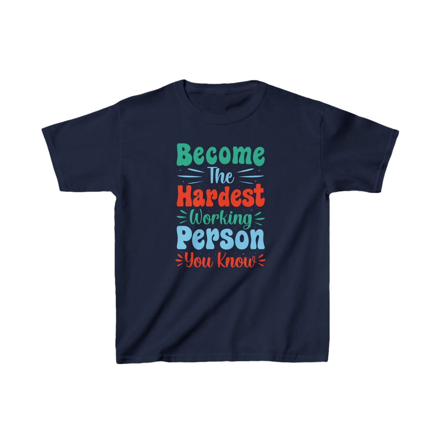 Become The Hardest Working Person You Known Kids Heavy Cotton™ Tee