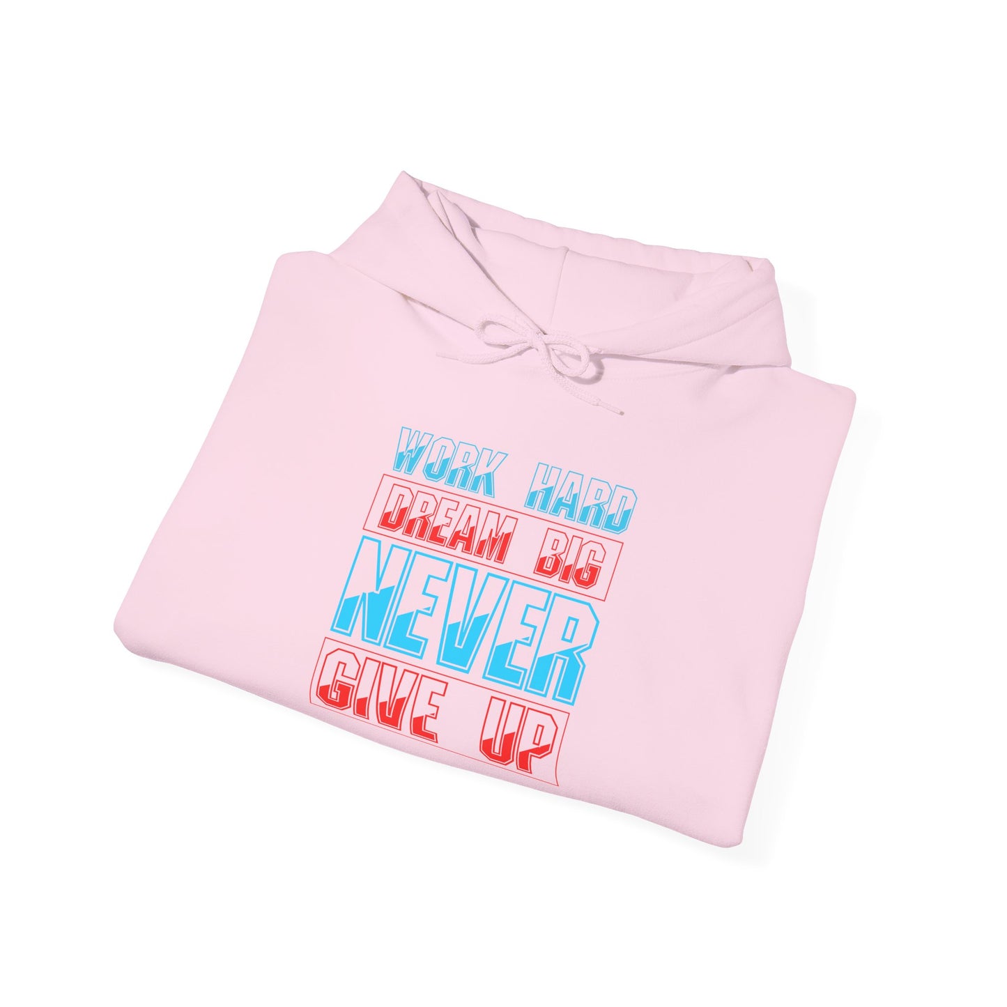 Work Hard Dream Big Never Give Up Unisex Heavy Blend™ Hooded Sweatshirt