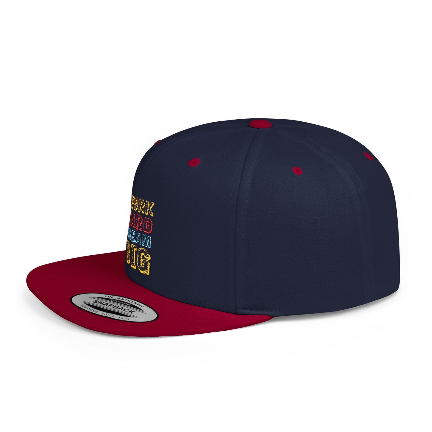 Work Hard Dream Big Flat Bill Snapback