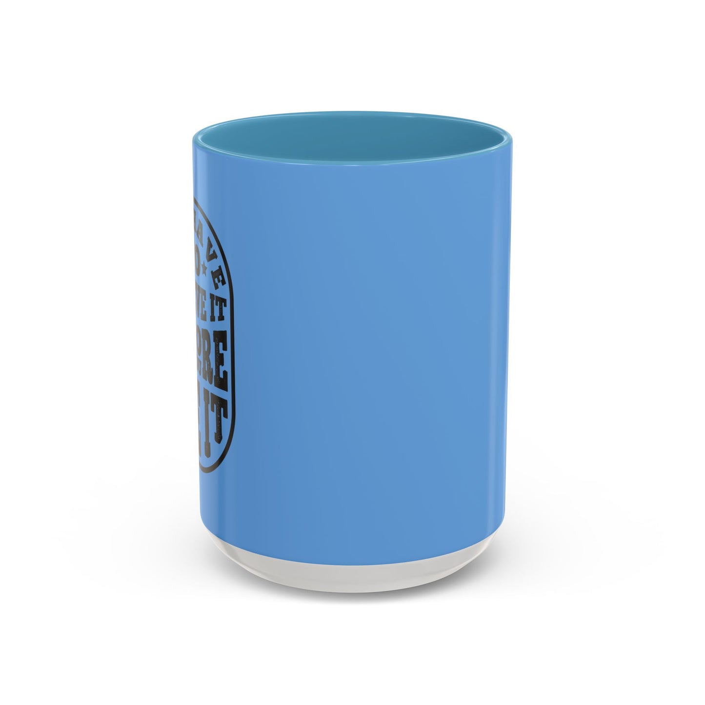 You Have To Believe It Before You See It Accent Coffee Mug (11, 15oz)