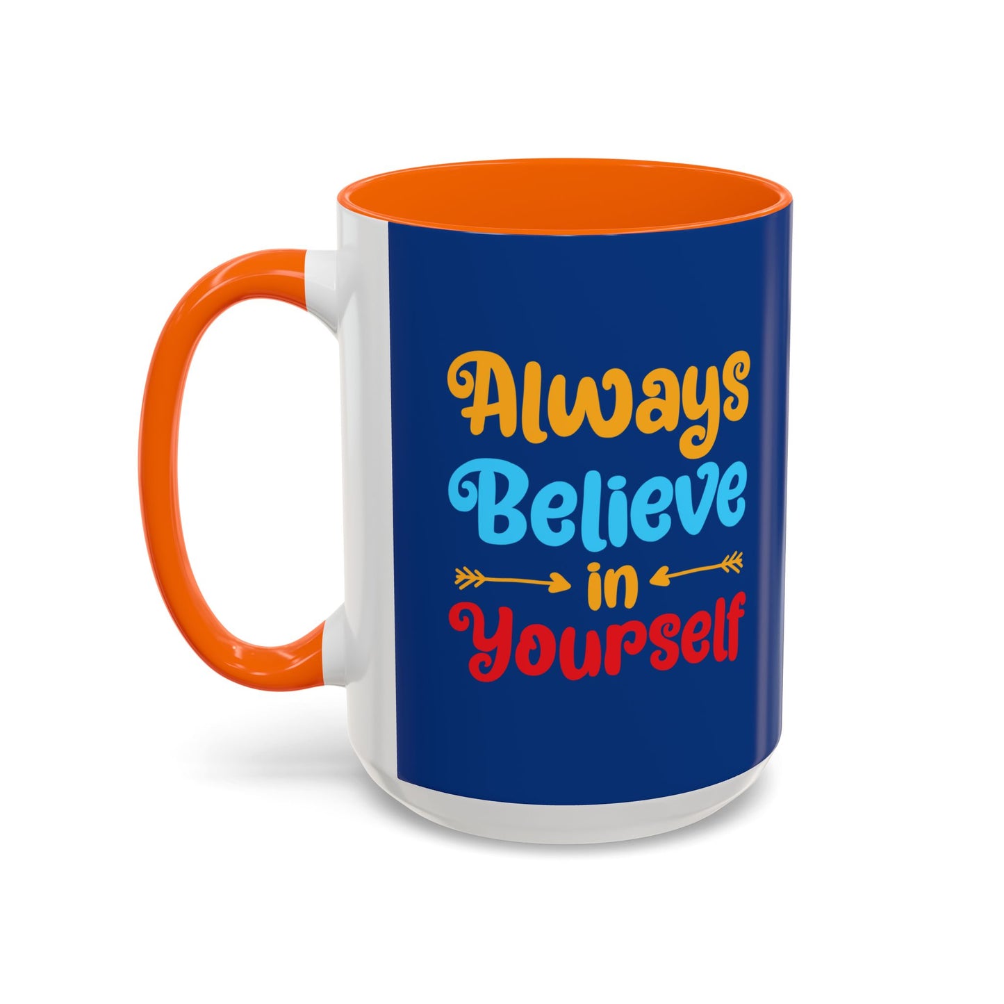Always Believe In Yourself Accent Coffee Mug (11, 15oz)