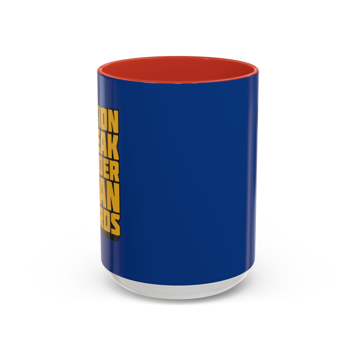 Action Speak Louder Than Words Accent Coffee Mug (11, 15oz)