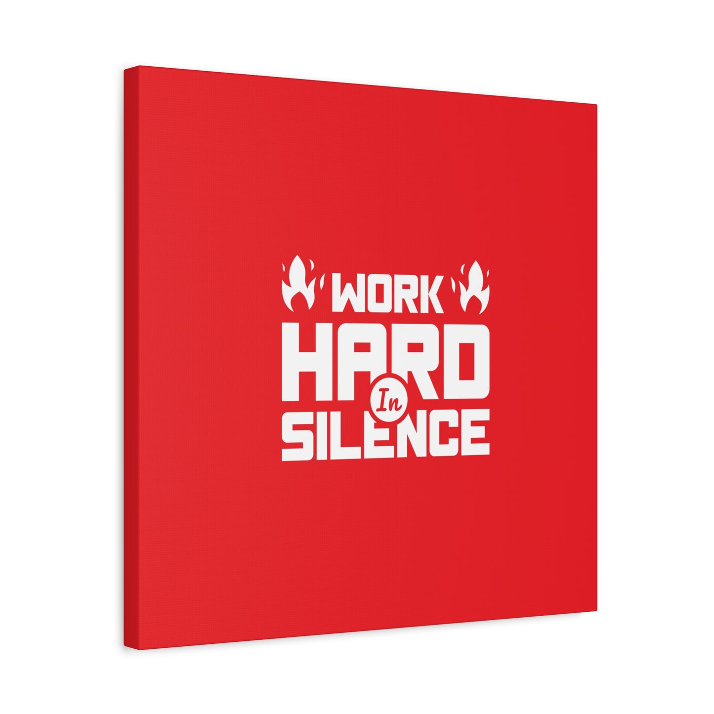 Work Hard In Silence Matte Canvas, Stretched, 1.25"