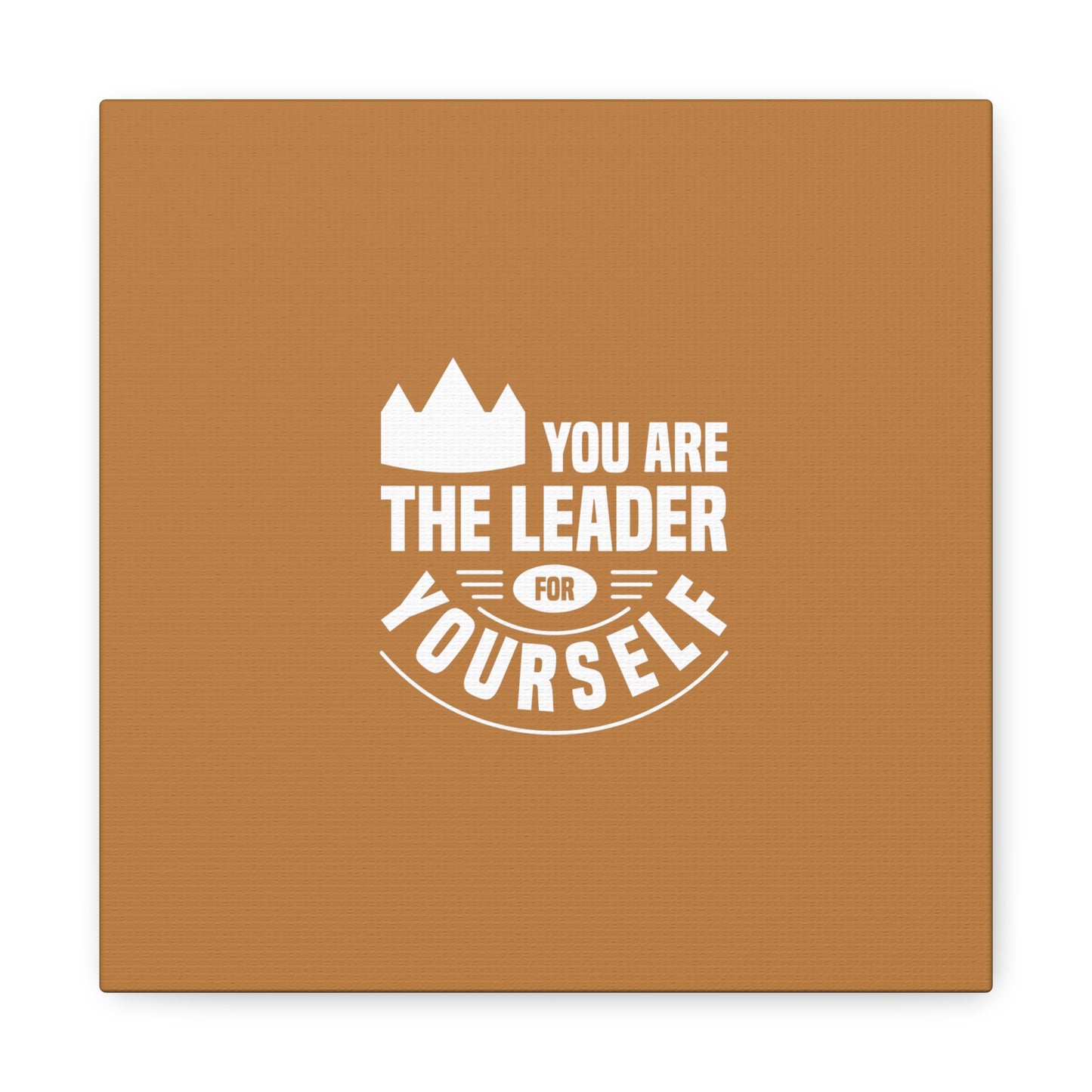 You Are The Leader For Yourself Matte Canvas, Stretched, 1.25"