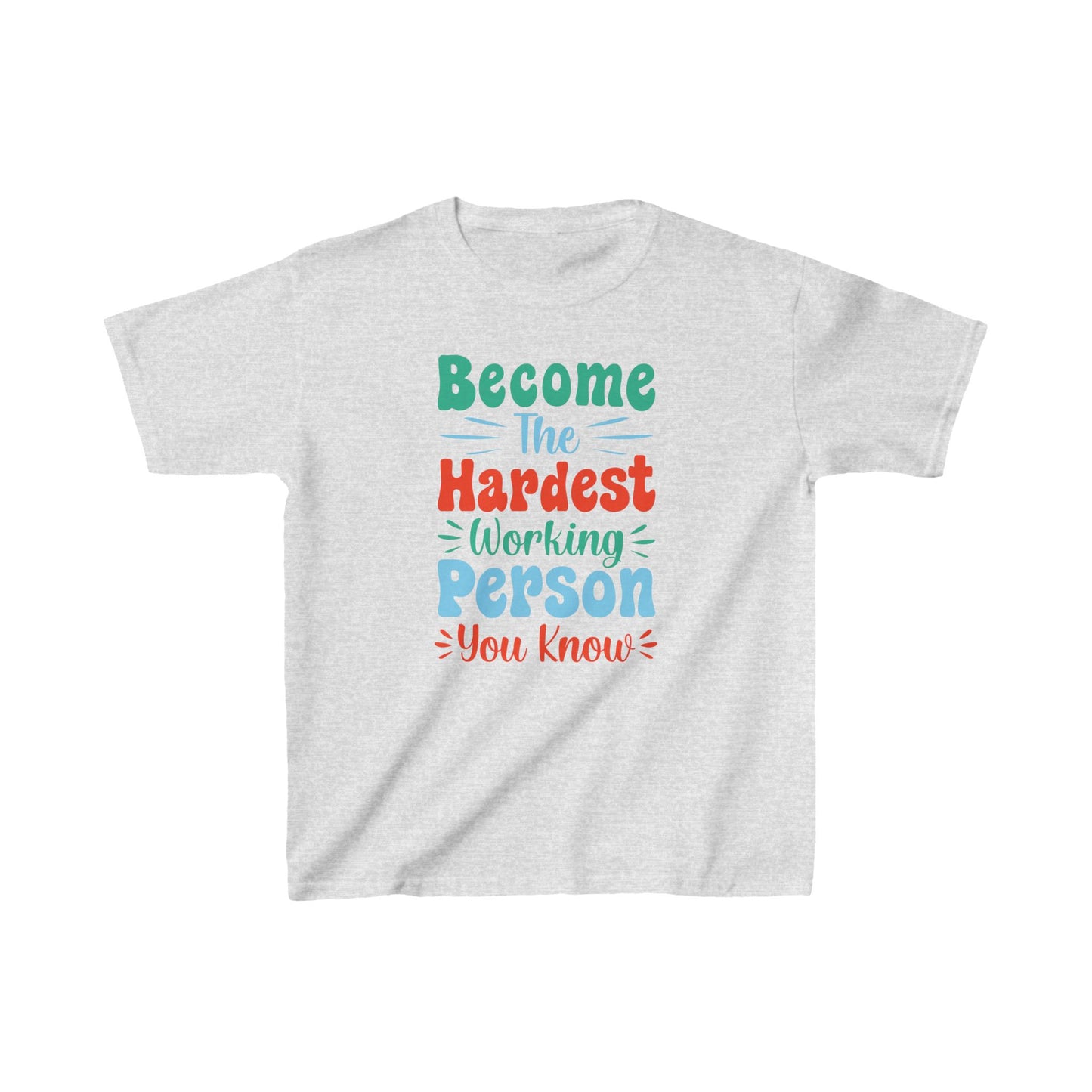 Become The Hardest Working Person You Known Kids Heavy Cotton™ Tee