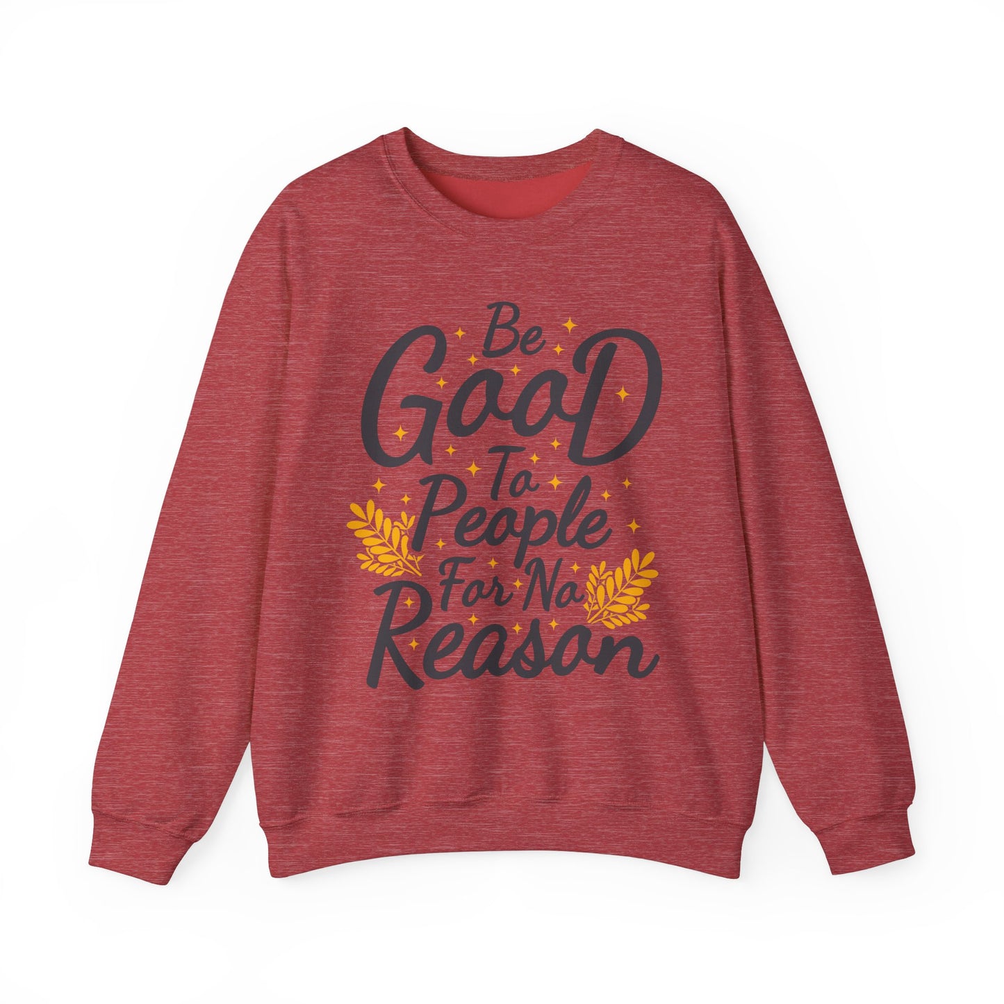 Be Good To People For No Reason Unisex Heavy Blend™ Crewneck Sweatshirt