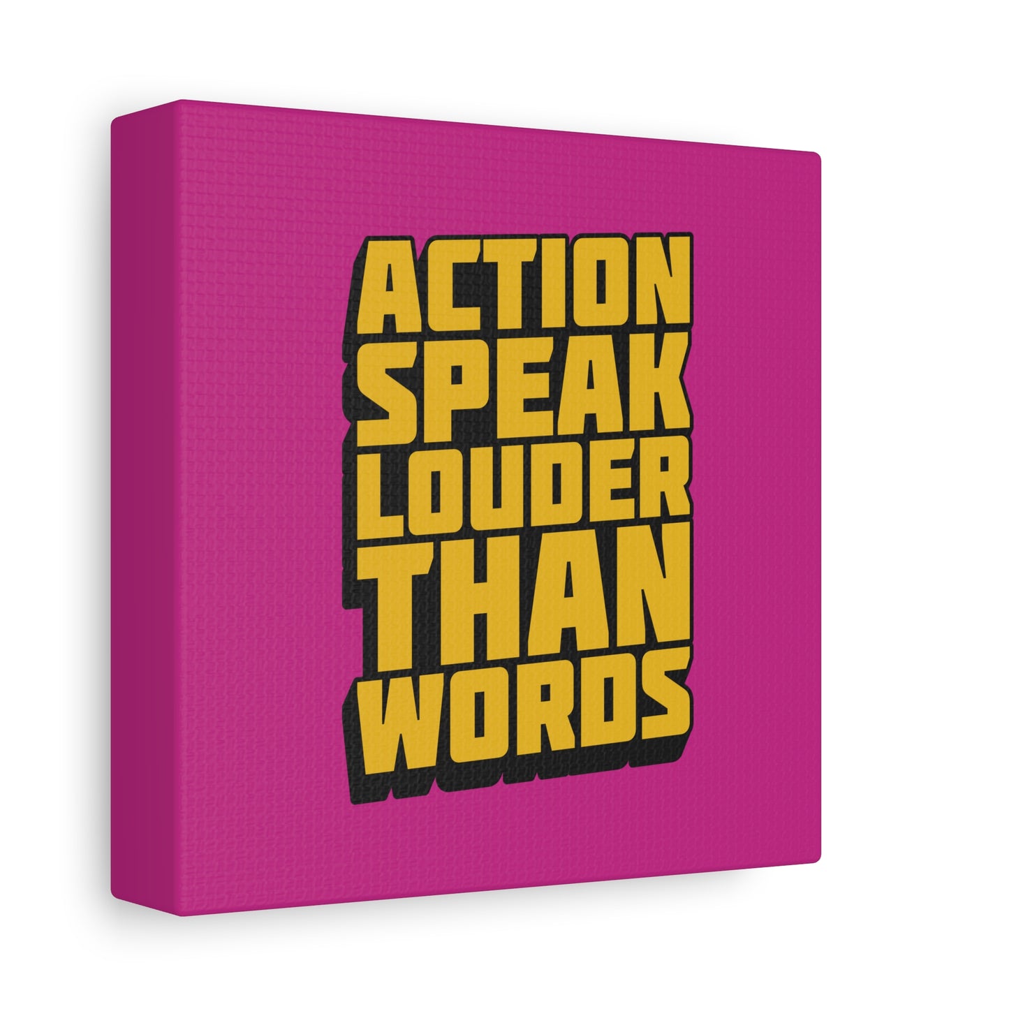 Action Speak Louder Than Words Matte Canvas, Stretched, 1.25"