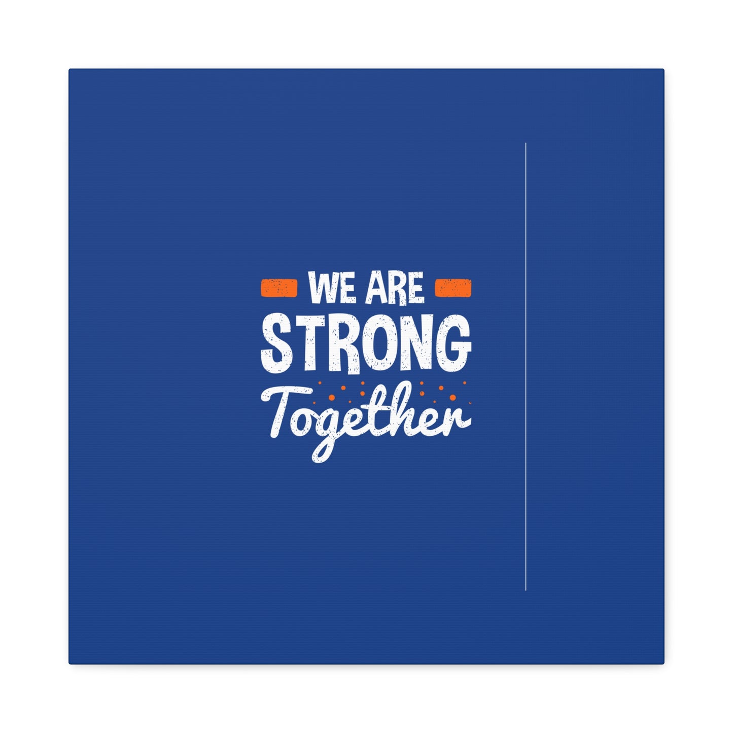 We Are Strong Together Matte Canvas, Stretched, 1.25"